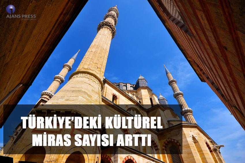 TÜRKİYE’DEKİ KÜLTÜREL MİRAS SAYISI ARTTI