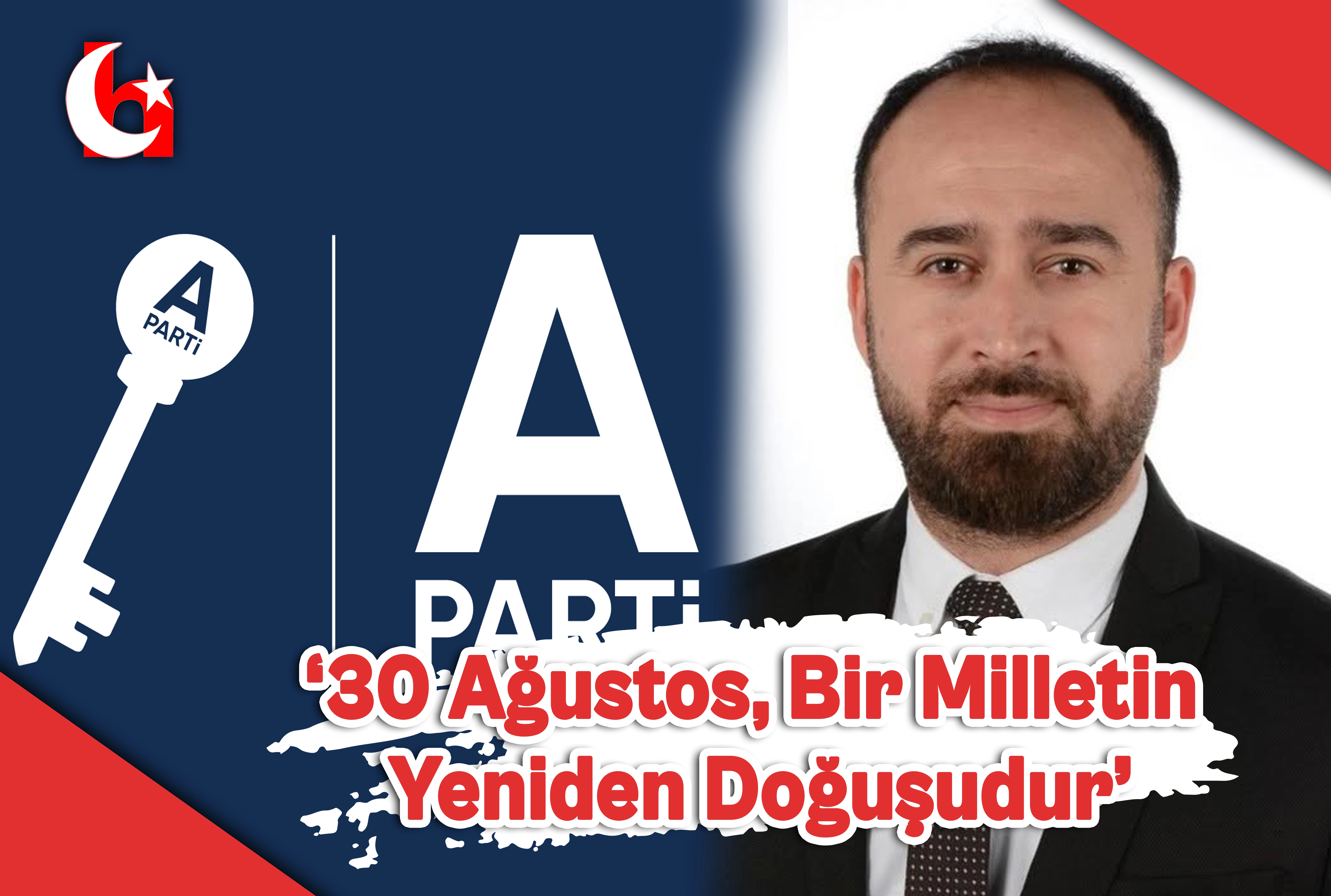 &lsquo;30 Ağustos, Bir Milletin Yeniden Doğuşudur&rsquo;