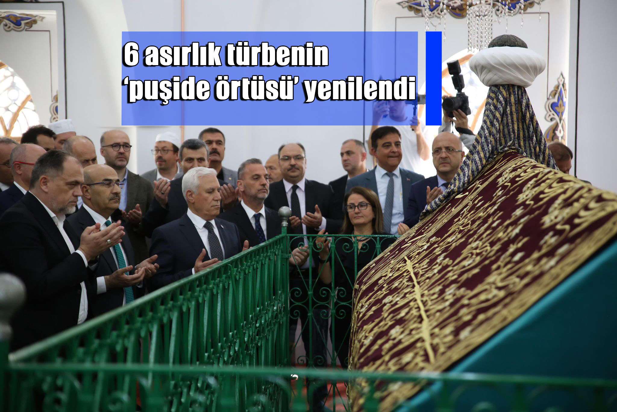 6 asırlık türbenin ‘puşide örtüsü’ yenilendi