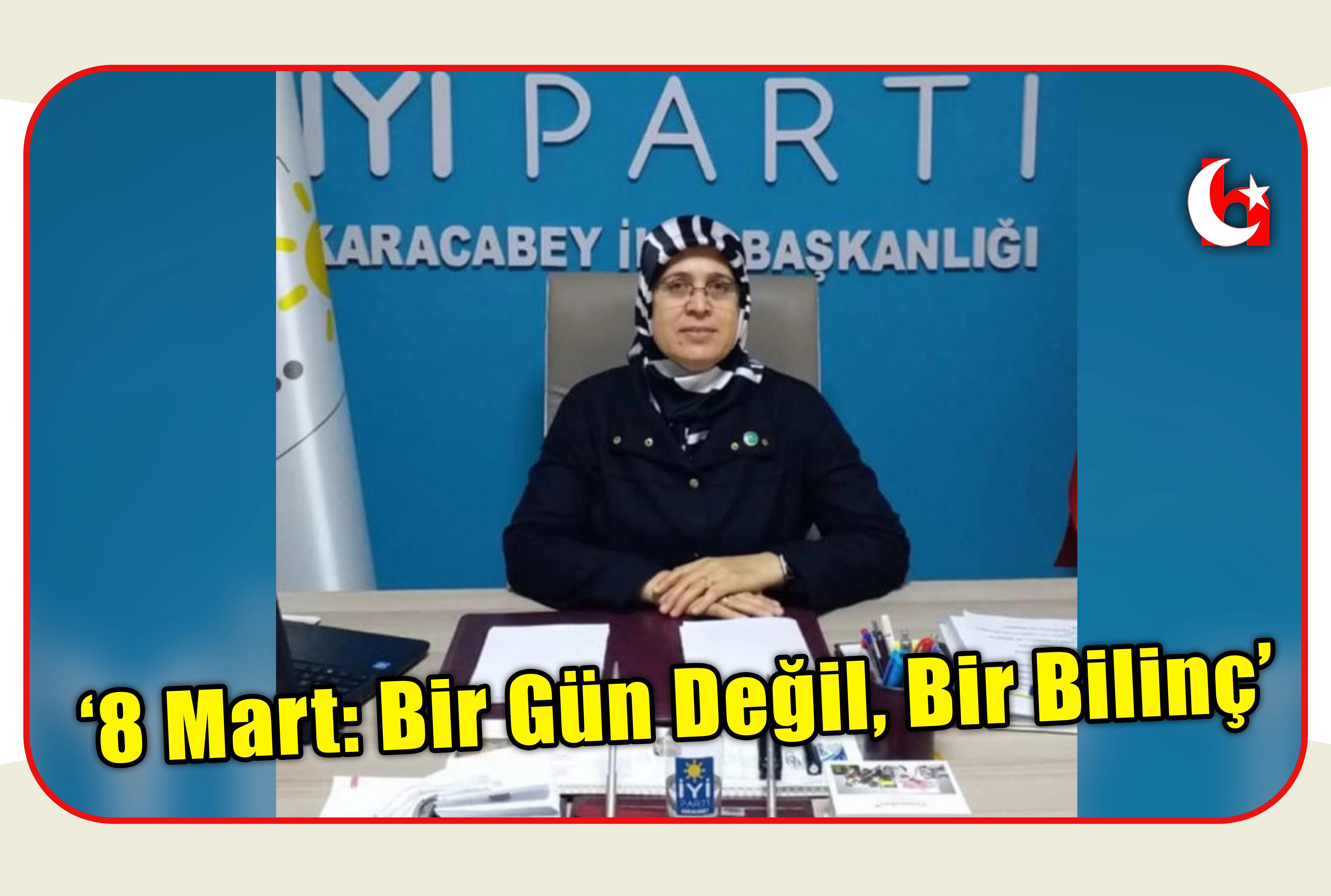 '8 Mart: Bir G&uuml;n Değil, Bir Bilin&ccedil;'