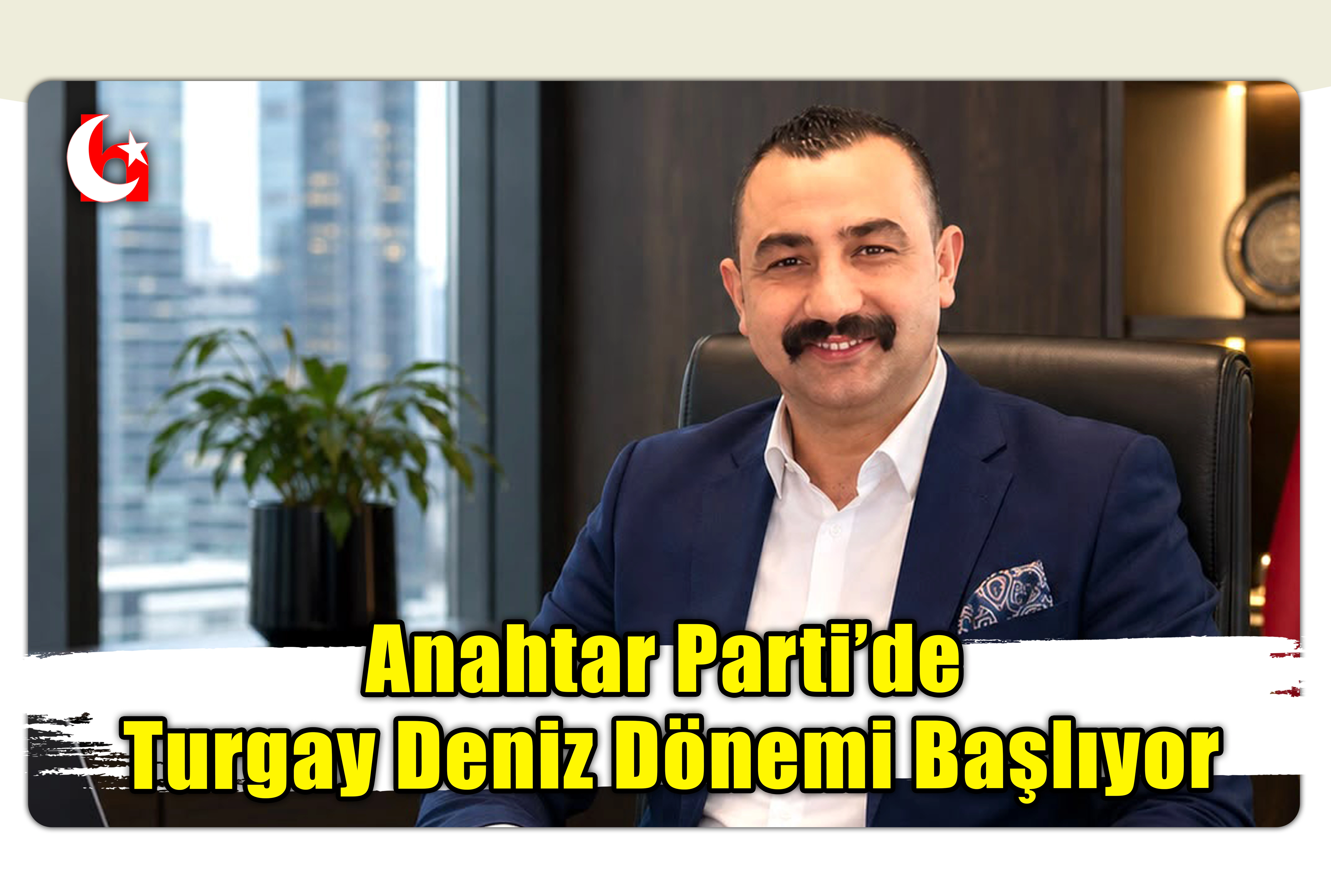 Anahtar Parti&rsquo;de  Turgay Deniz D&ouml;nemi Başlıyor