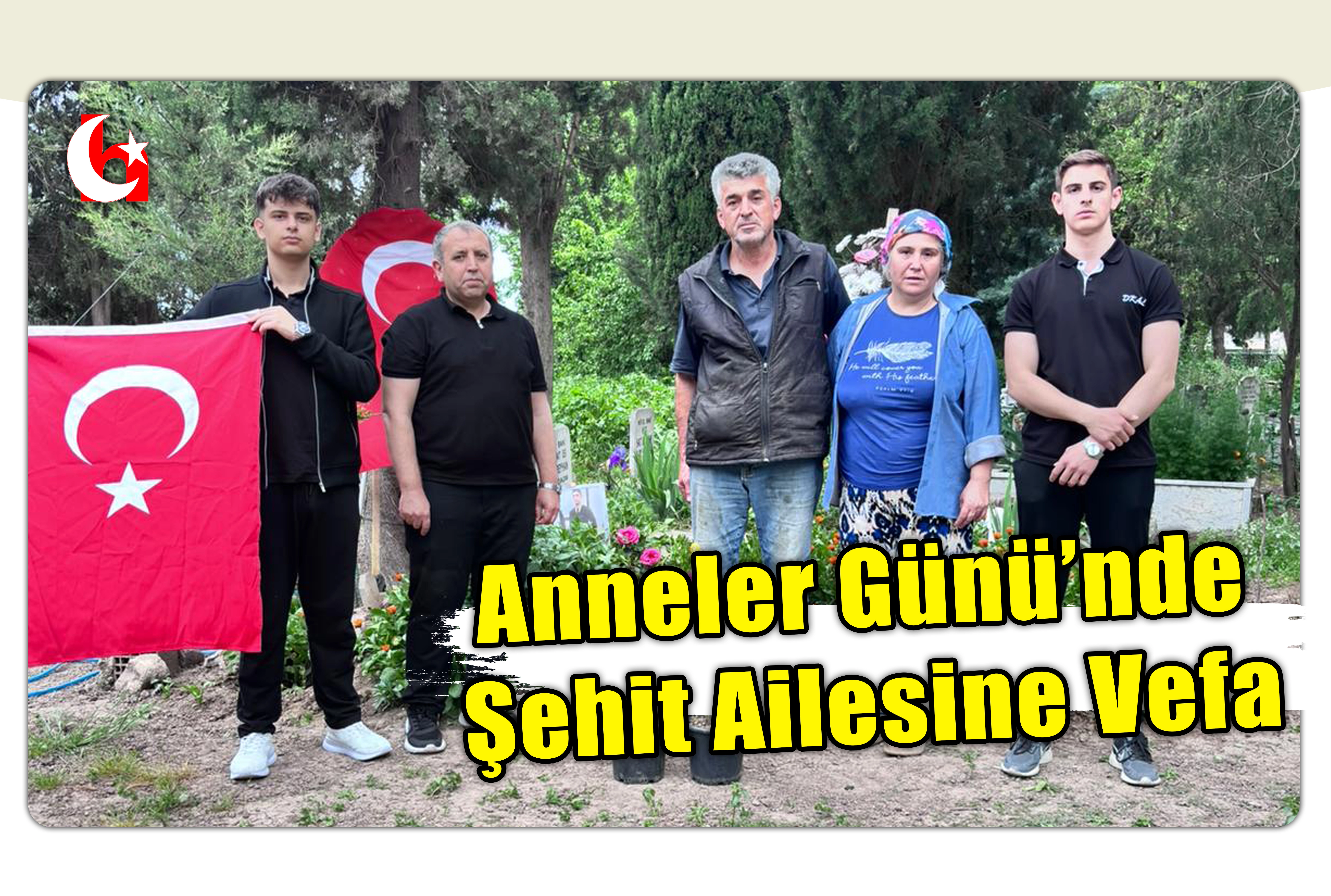 Anneler G&uuml;n&uuml;&rsquo;nde Şehit Ailesine Vefa