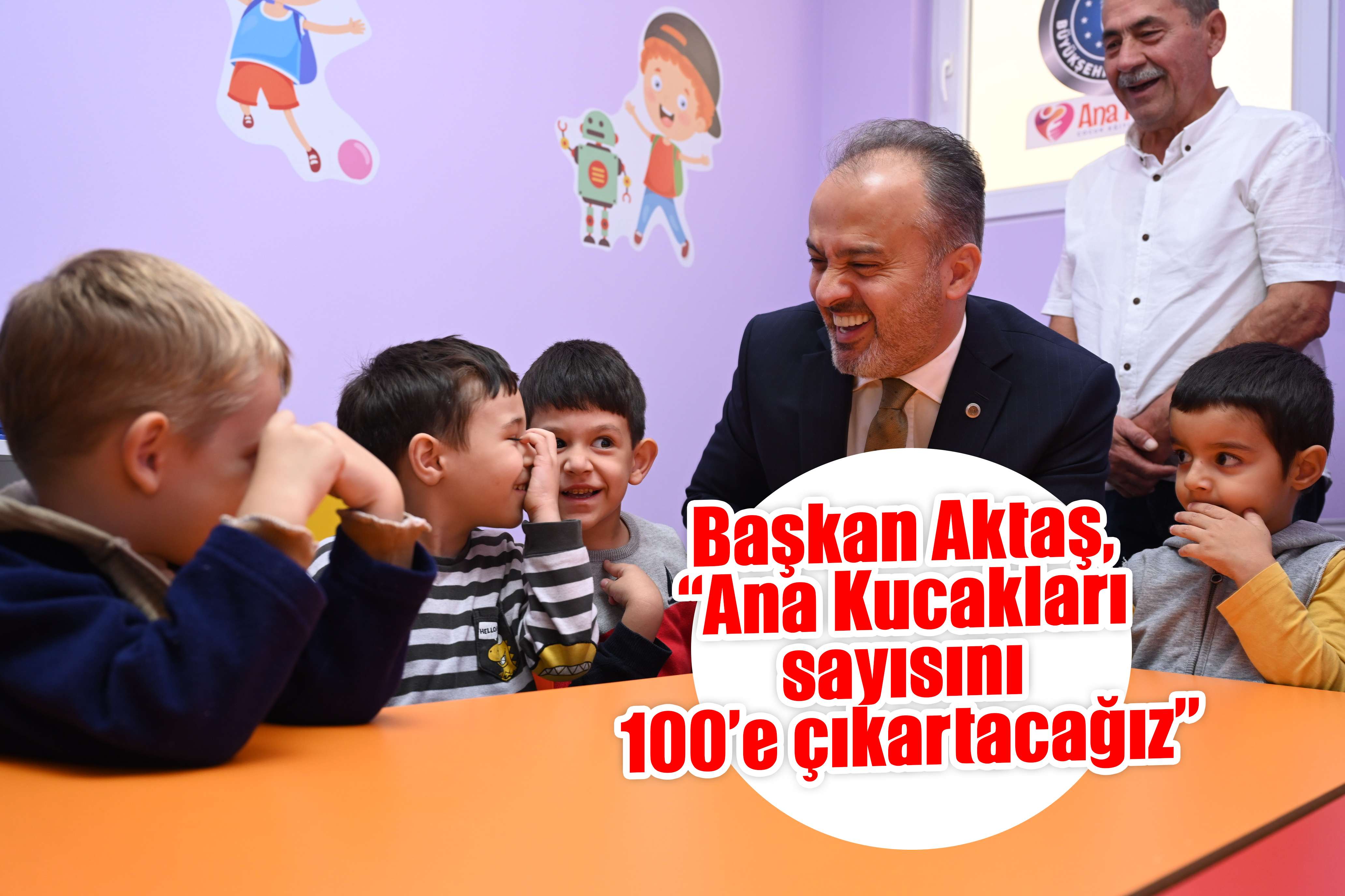 Başkan Aktaş, “Ana Kucakları sayısını 100’e çıkartacağız”