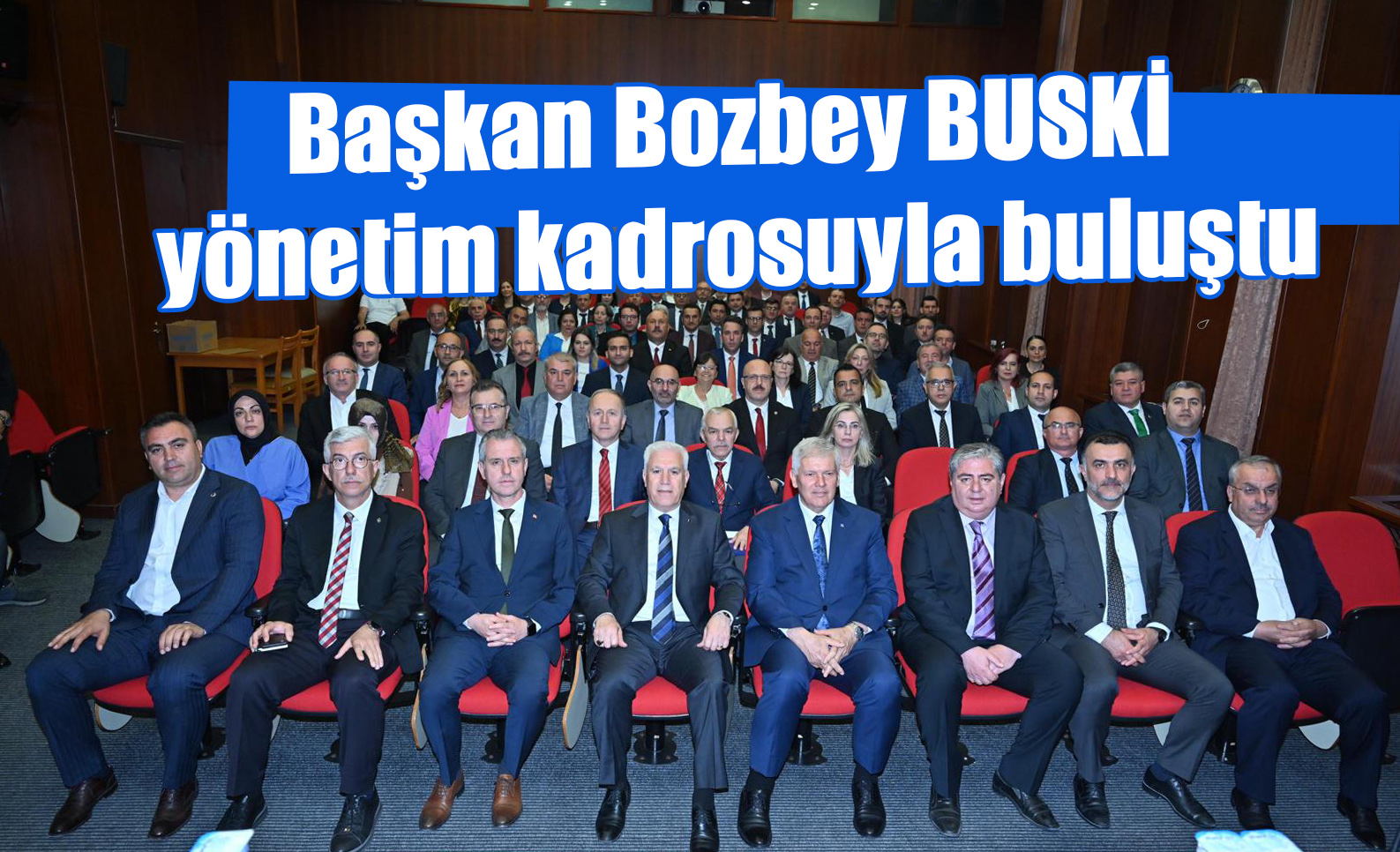 Başkan Bozbey BUSKİ yönetim kadrosuyla buluştu