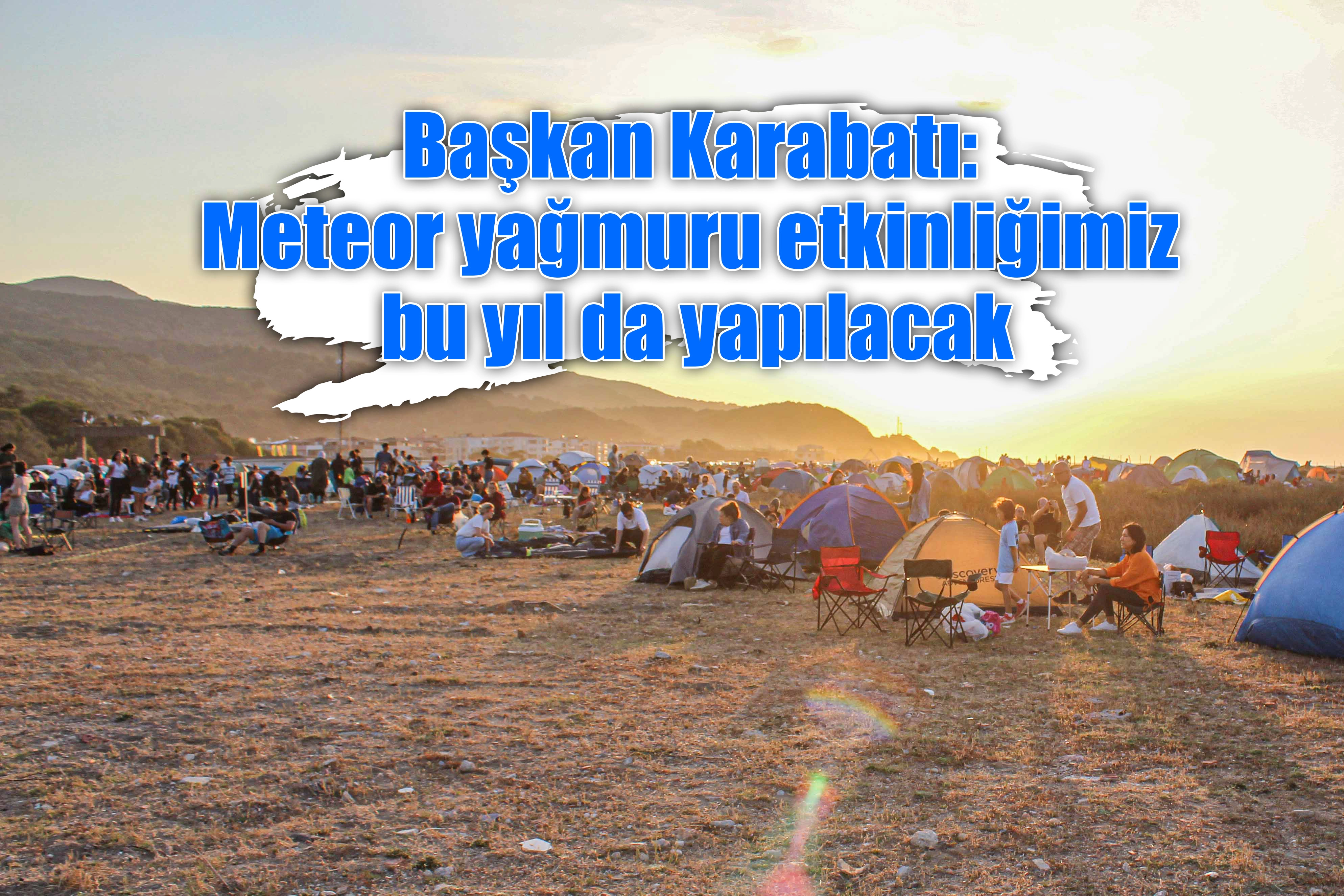 Başkan Karabatı: Meteor yağmuru etkinliğimiz bu yıl da yapılacak!
