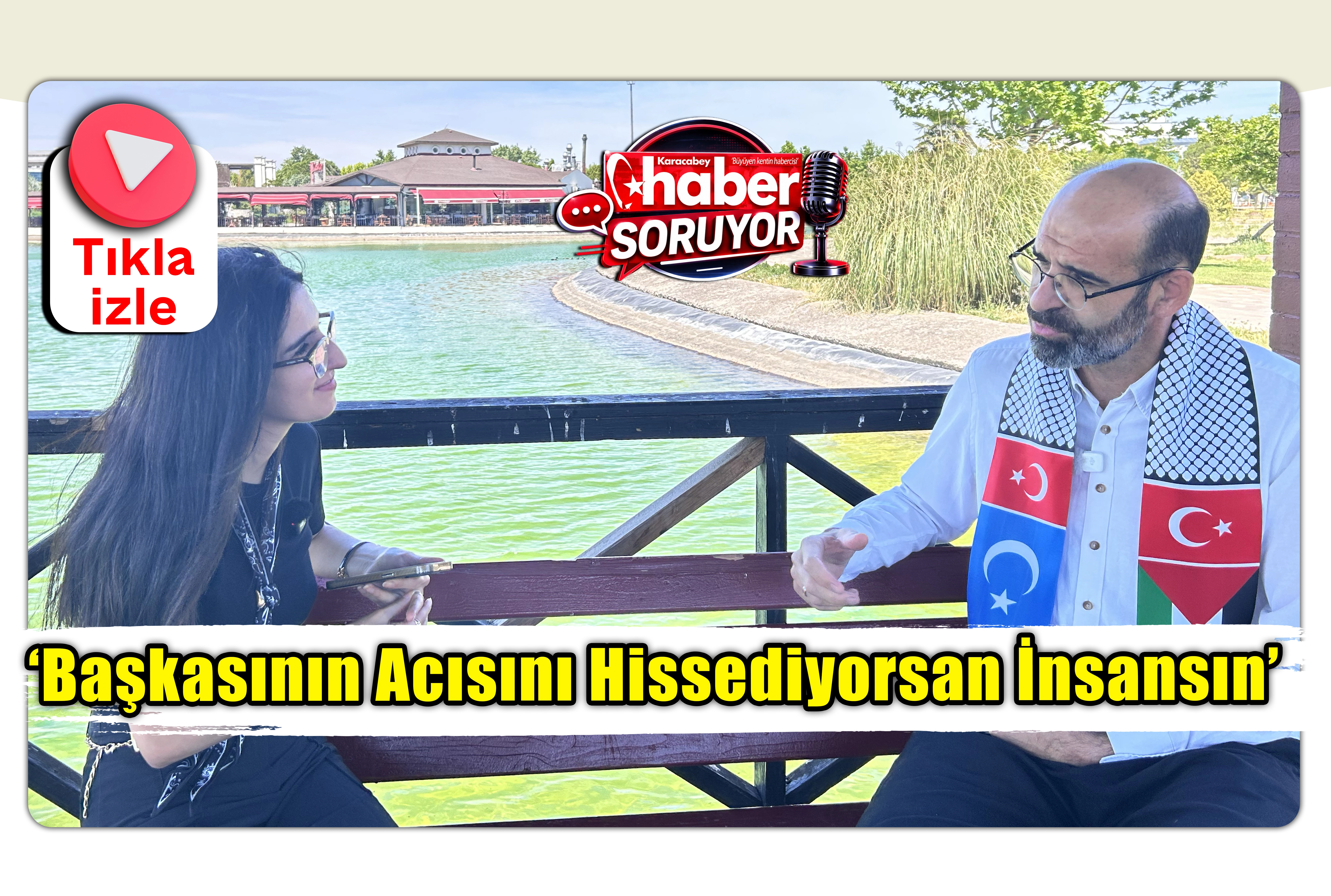 &lsquo;Başkasının Acısını Hissediyorsan İnsansın&rsquo;