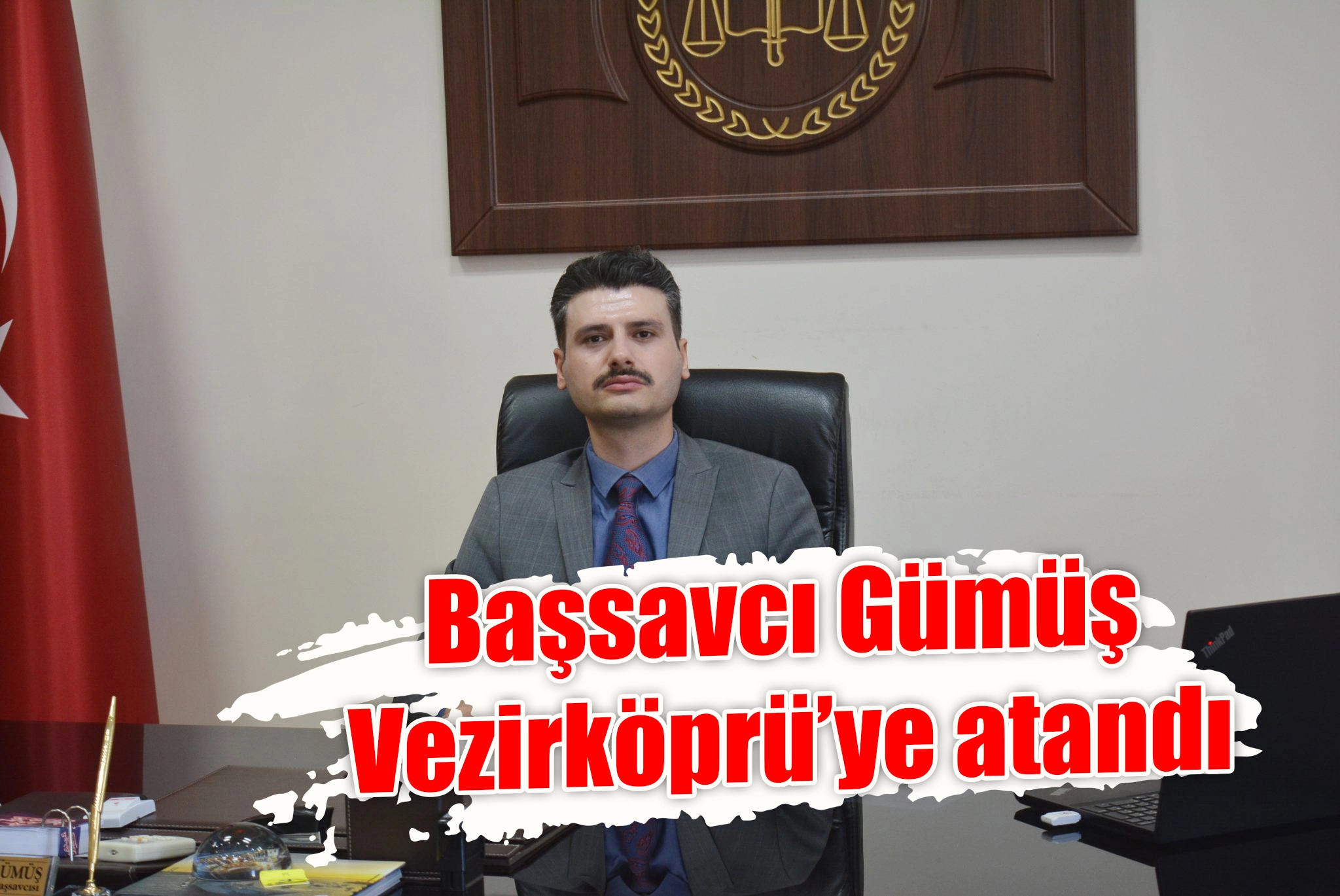 Başsavcı Gümüş Vezirköprü’ye atandı