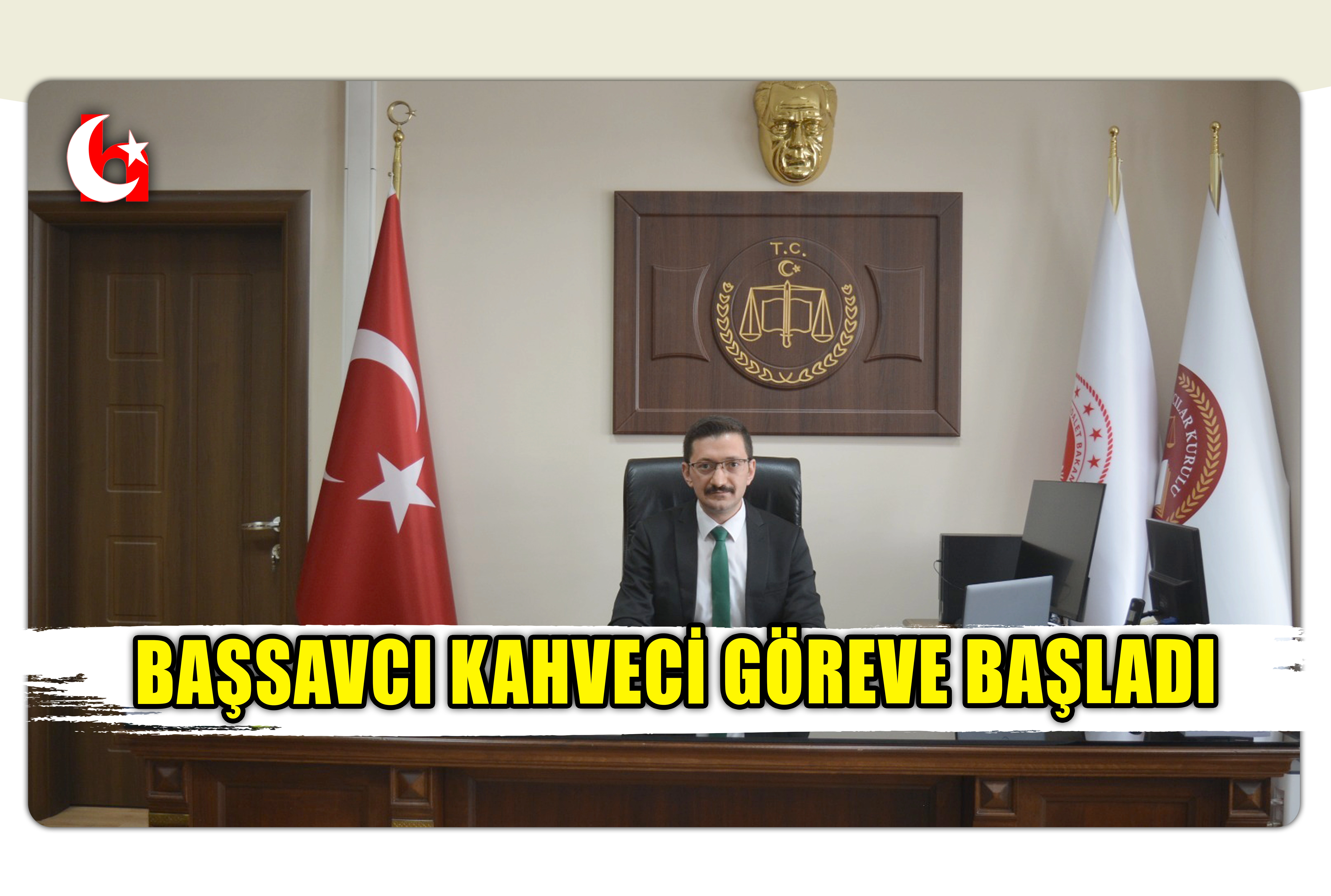 BAŞSAVCI KAHVECİ G&Ouml;REVE BAŞLADI