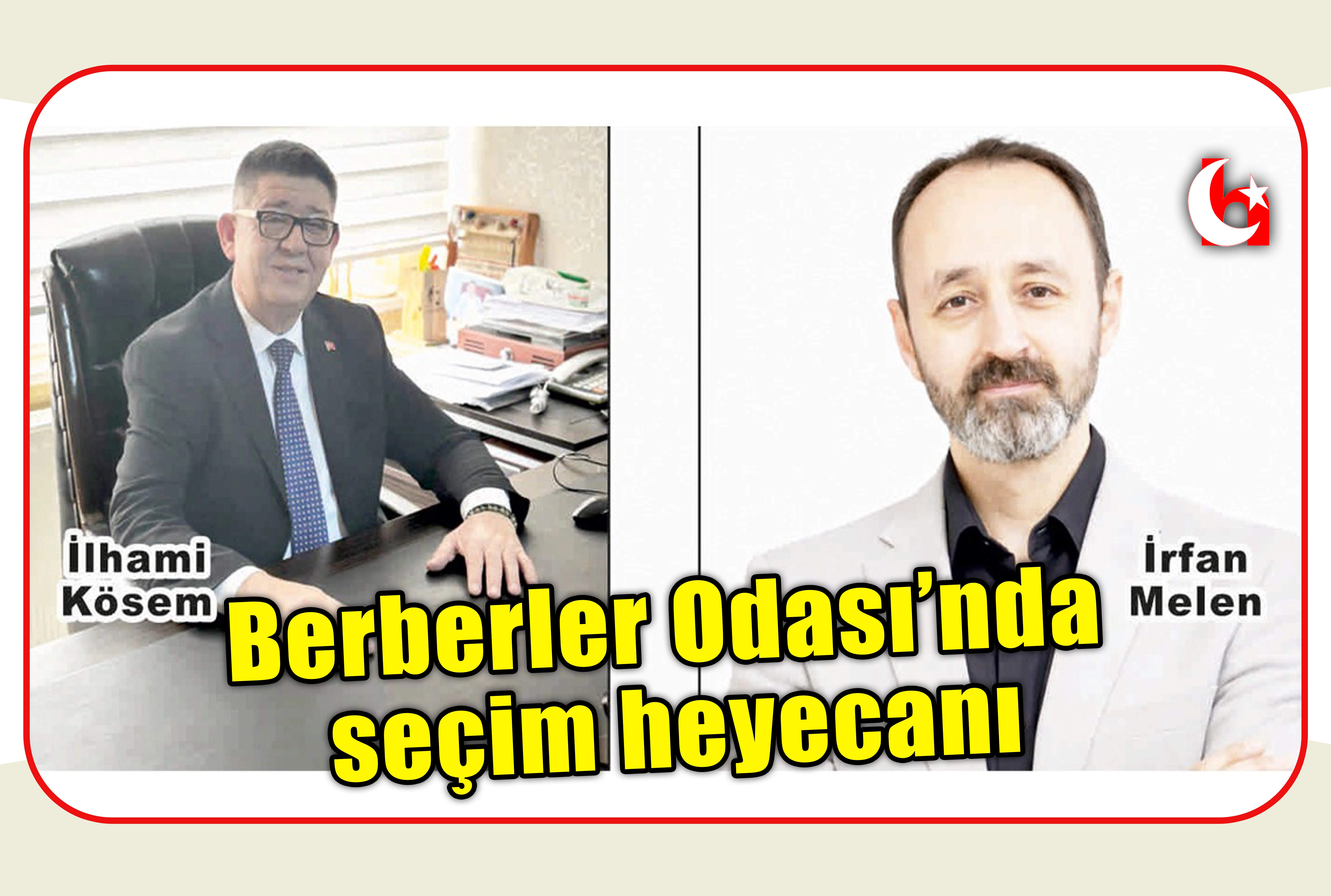 Berberler Odası&rsquo;nda se&ccedil;im heyecanı