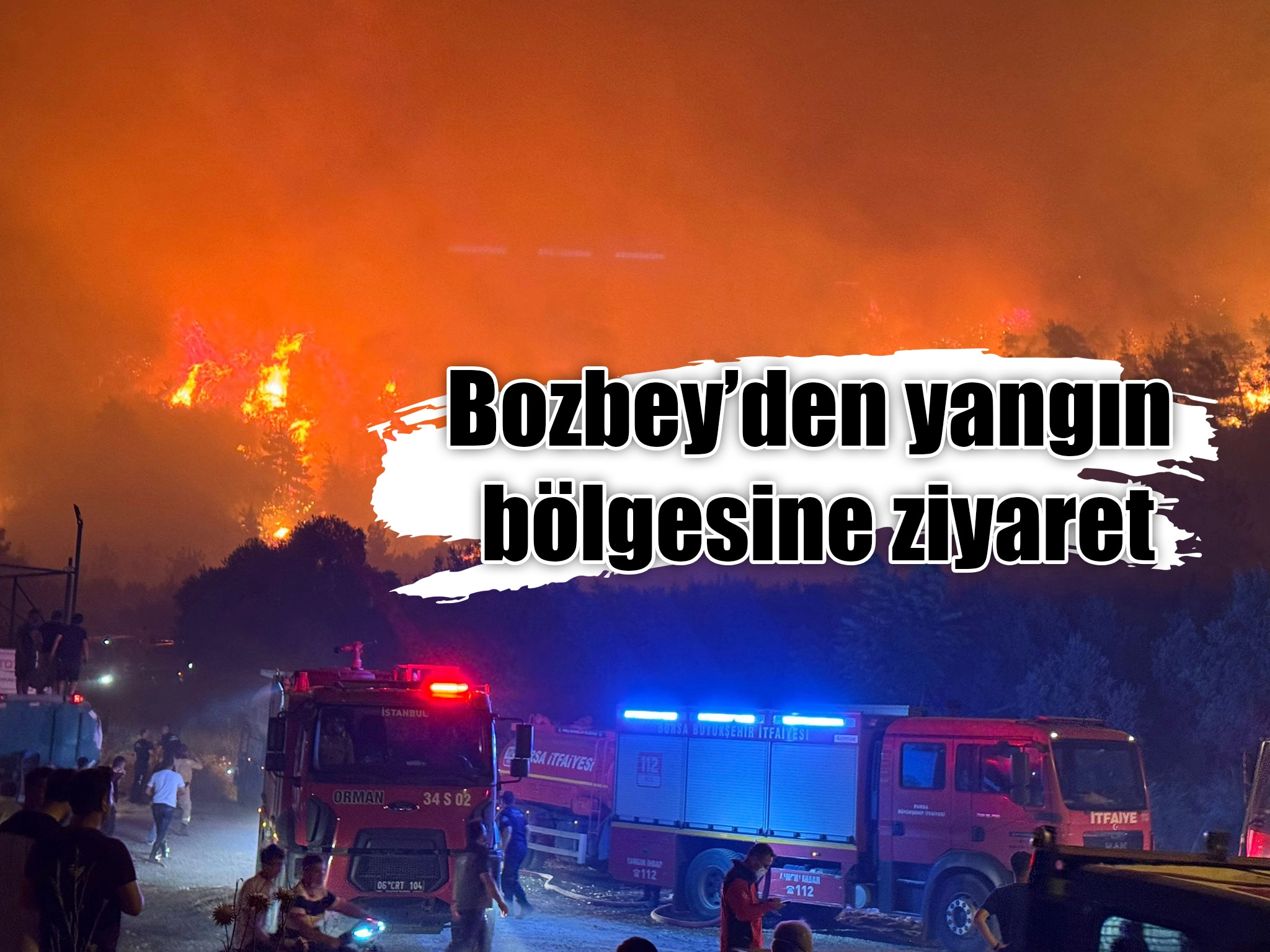 Bozbey’den yangın bölgesine ziyaret