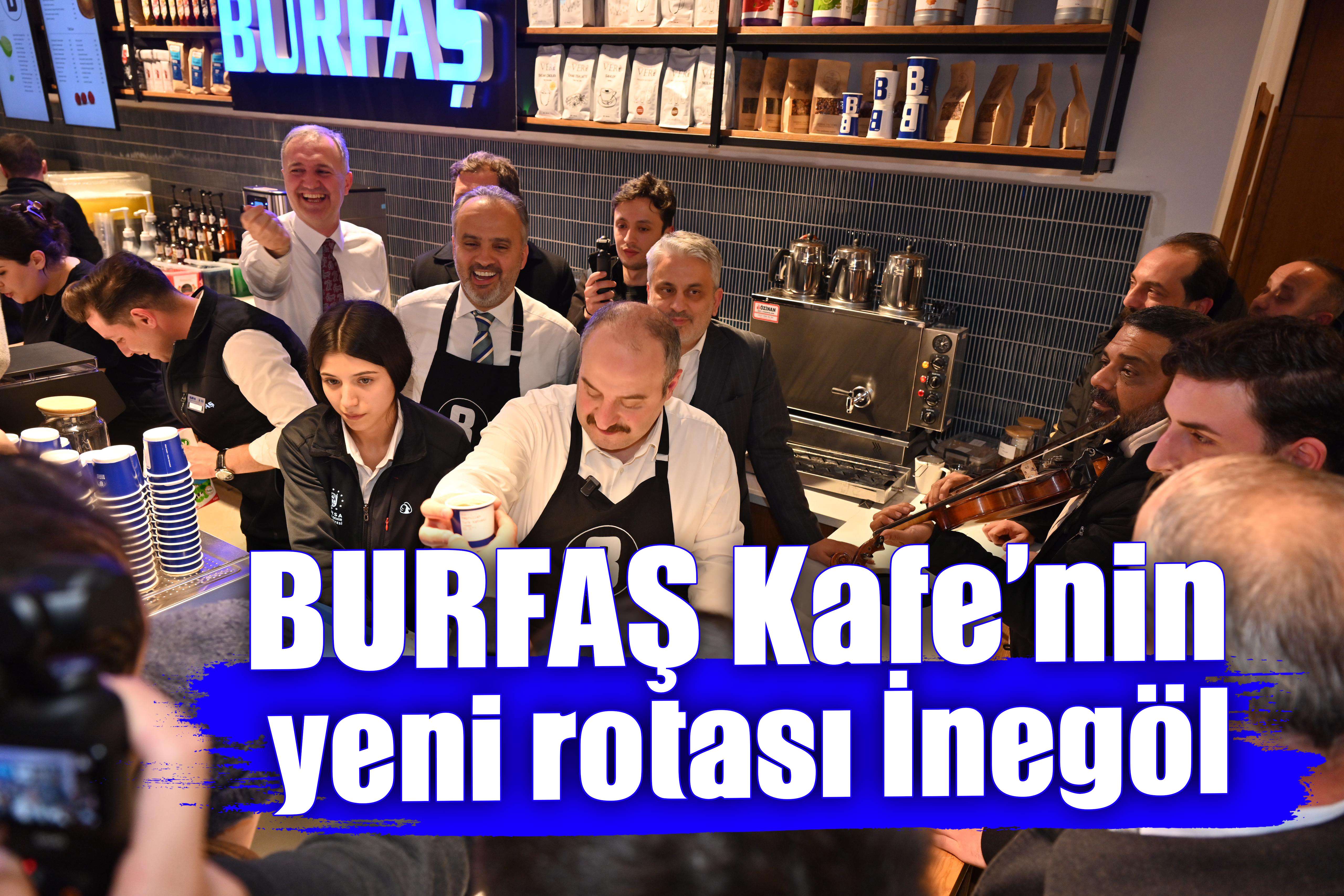 BURFAŞ Kafe’nin yeni rotası İnegöl