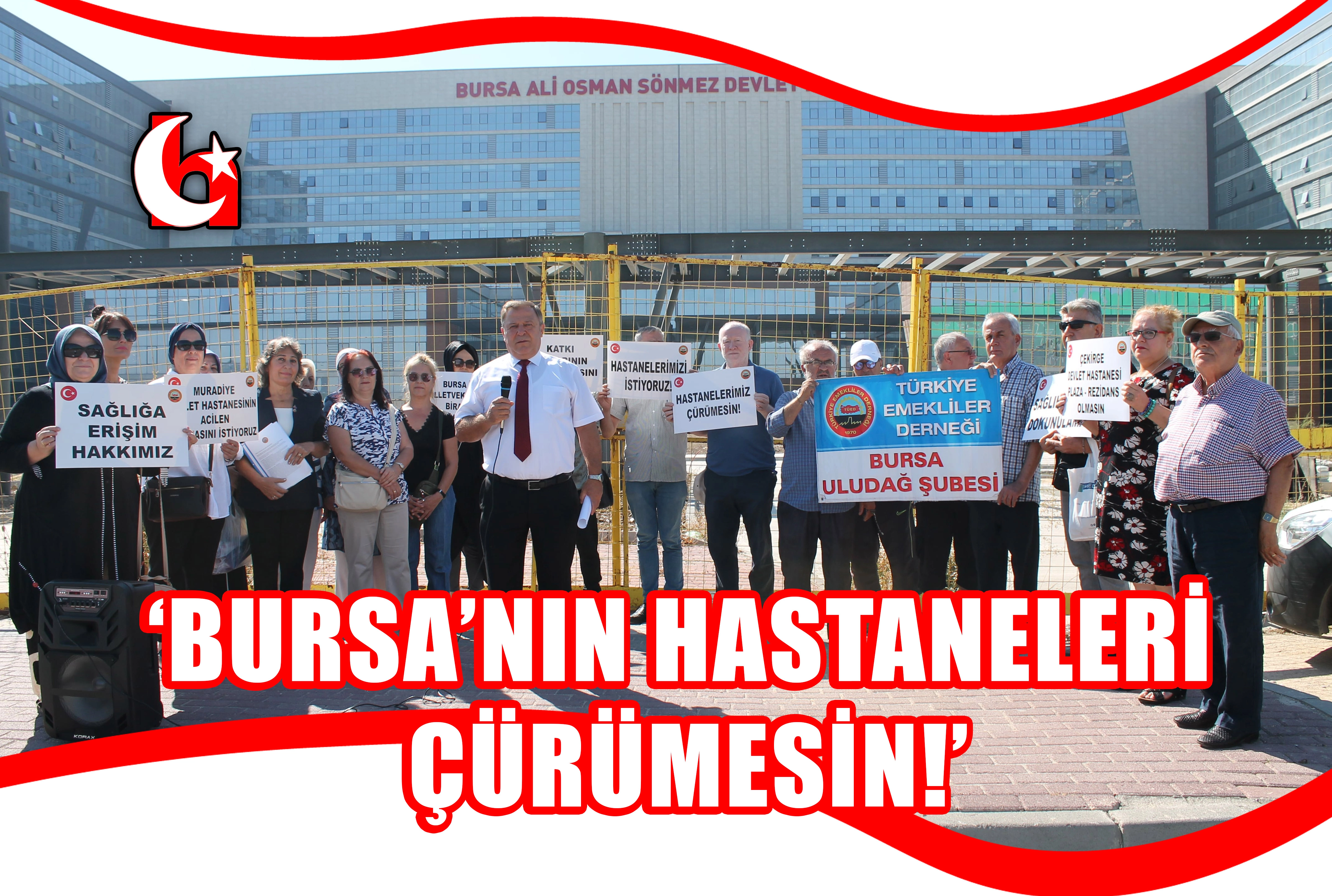 BURSA’NIN HASTANELERİ ÇÜRÜMESİN!