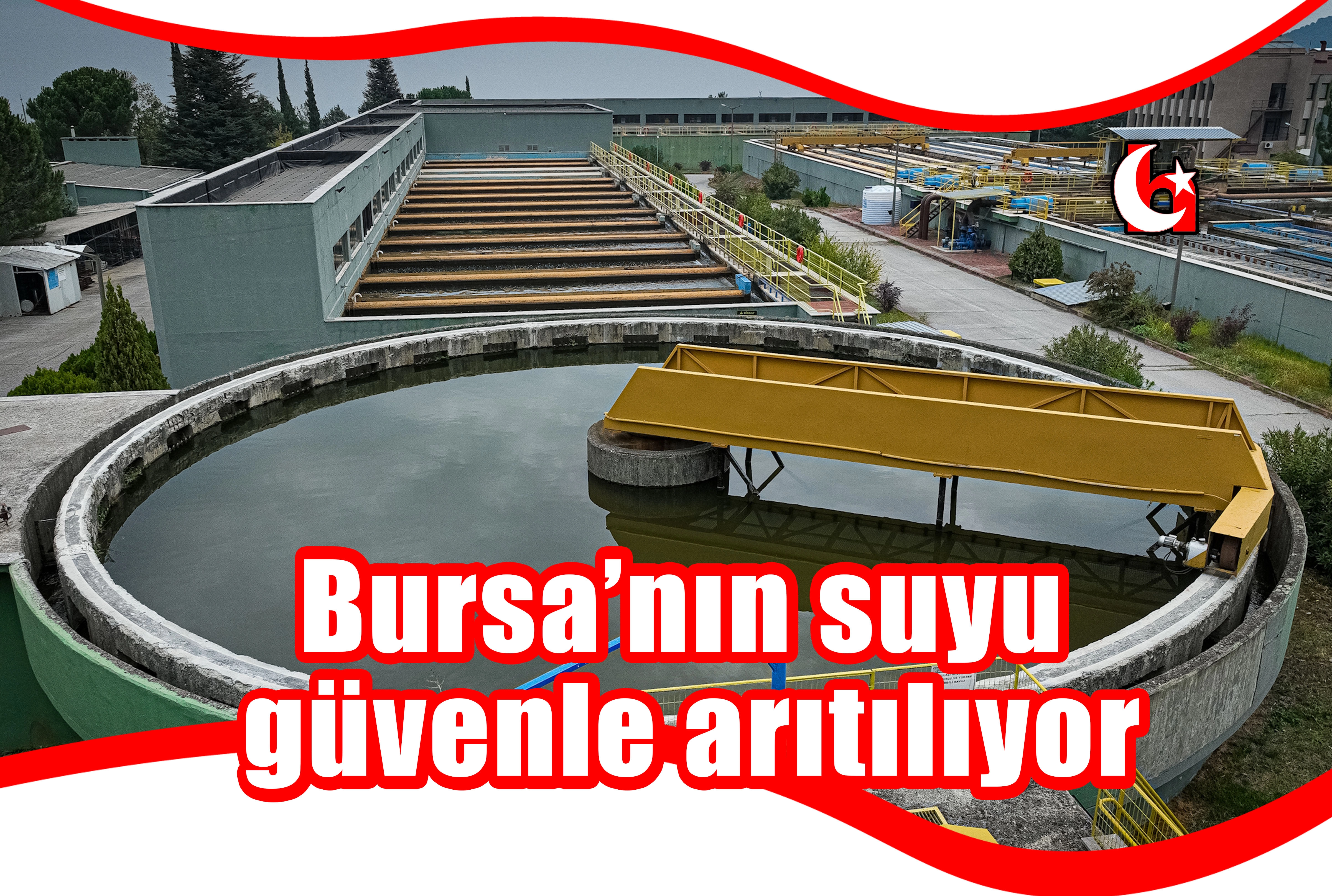 Bursa’nın suyu güvenle arıtılıyor