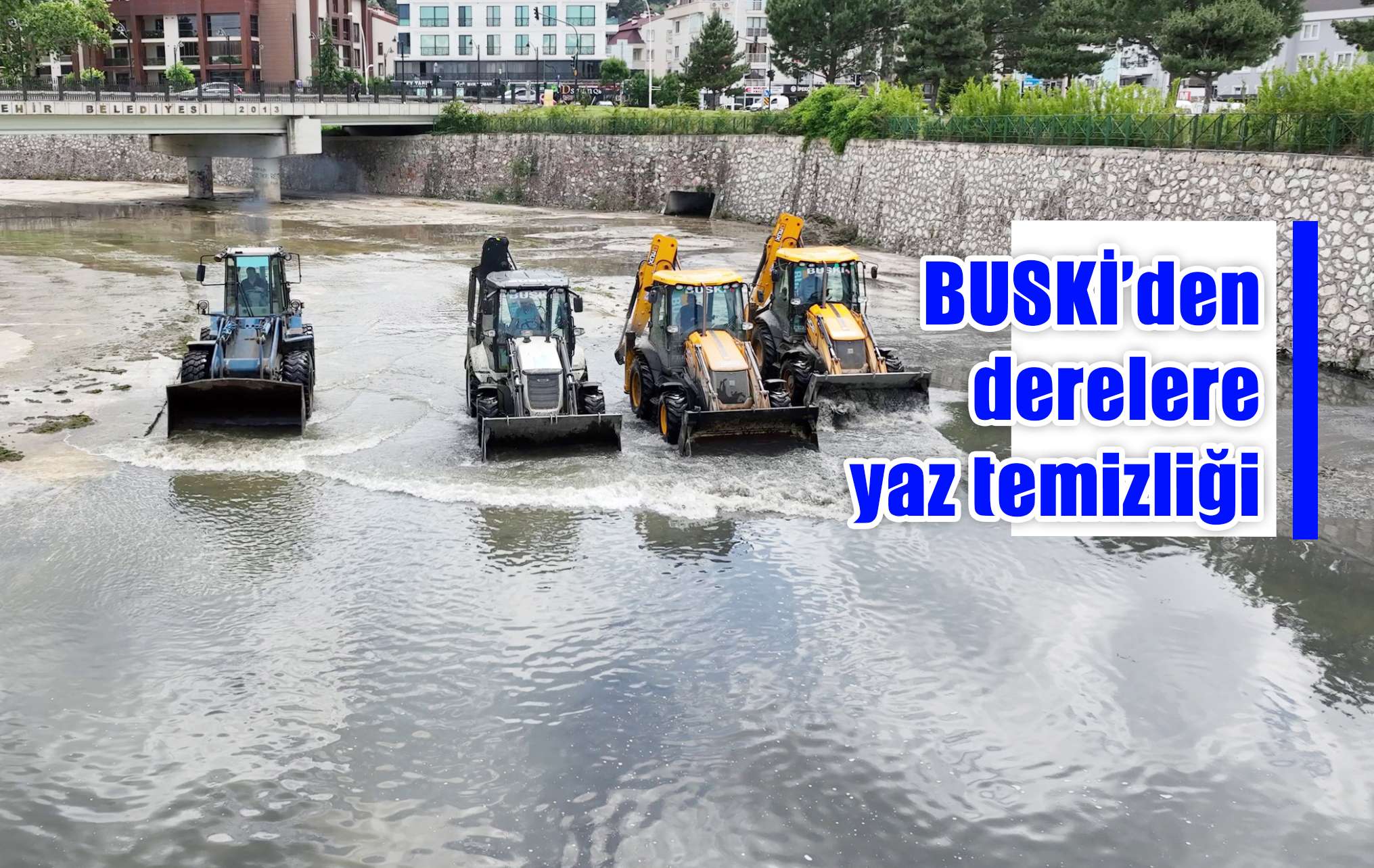 BUSKİ’den derelere yaz temizliği