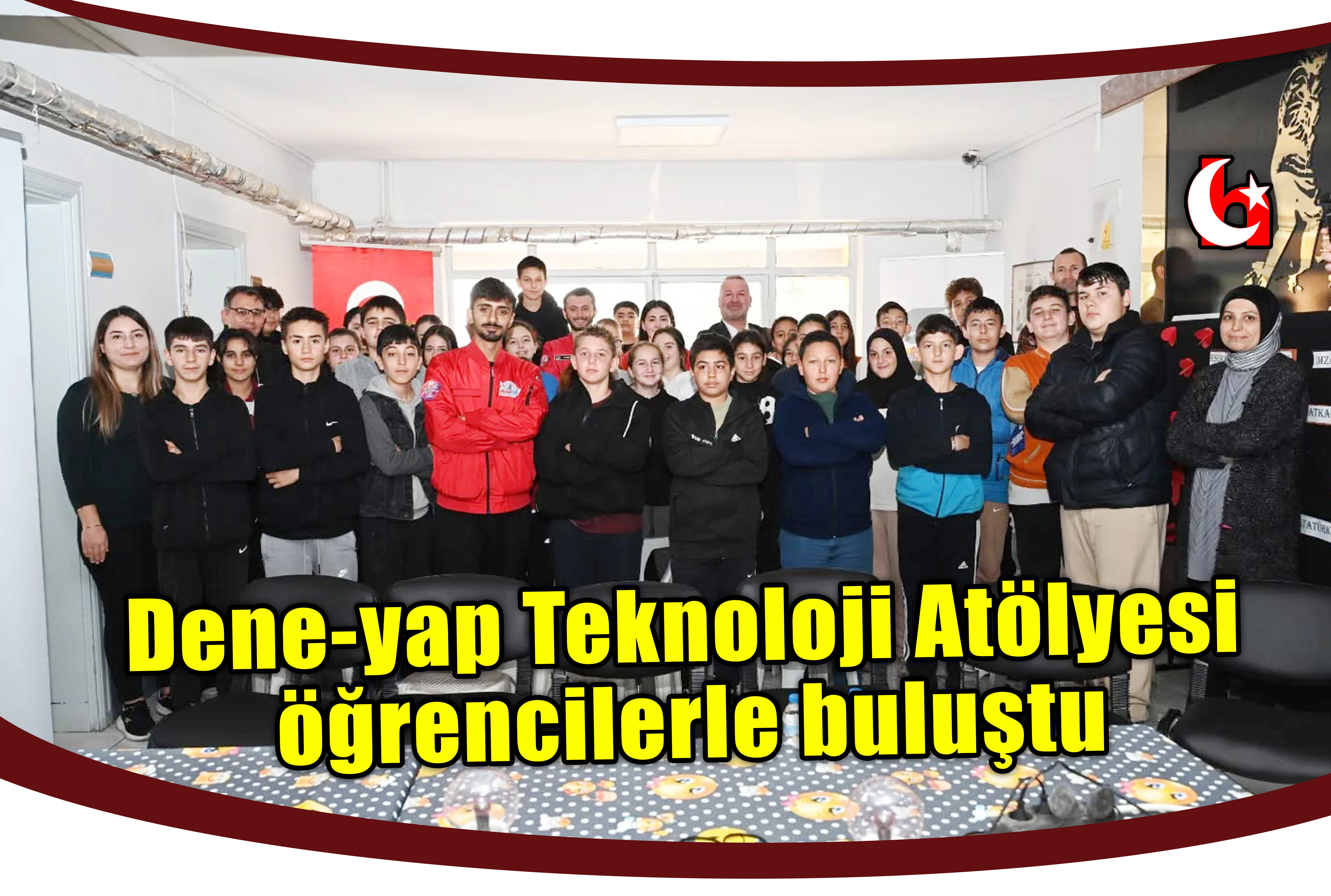 Dene-yap Teknoloji Atölyesi  öğrencilerle buluştu