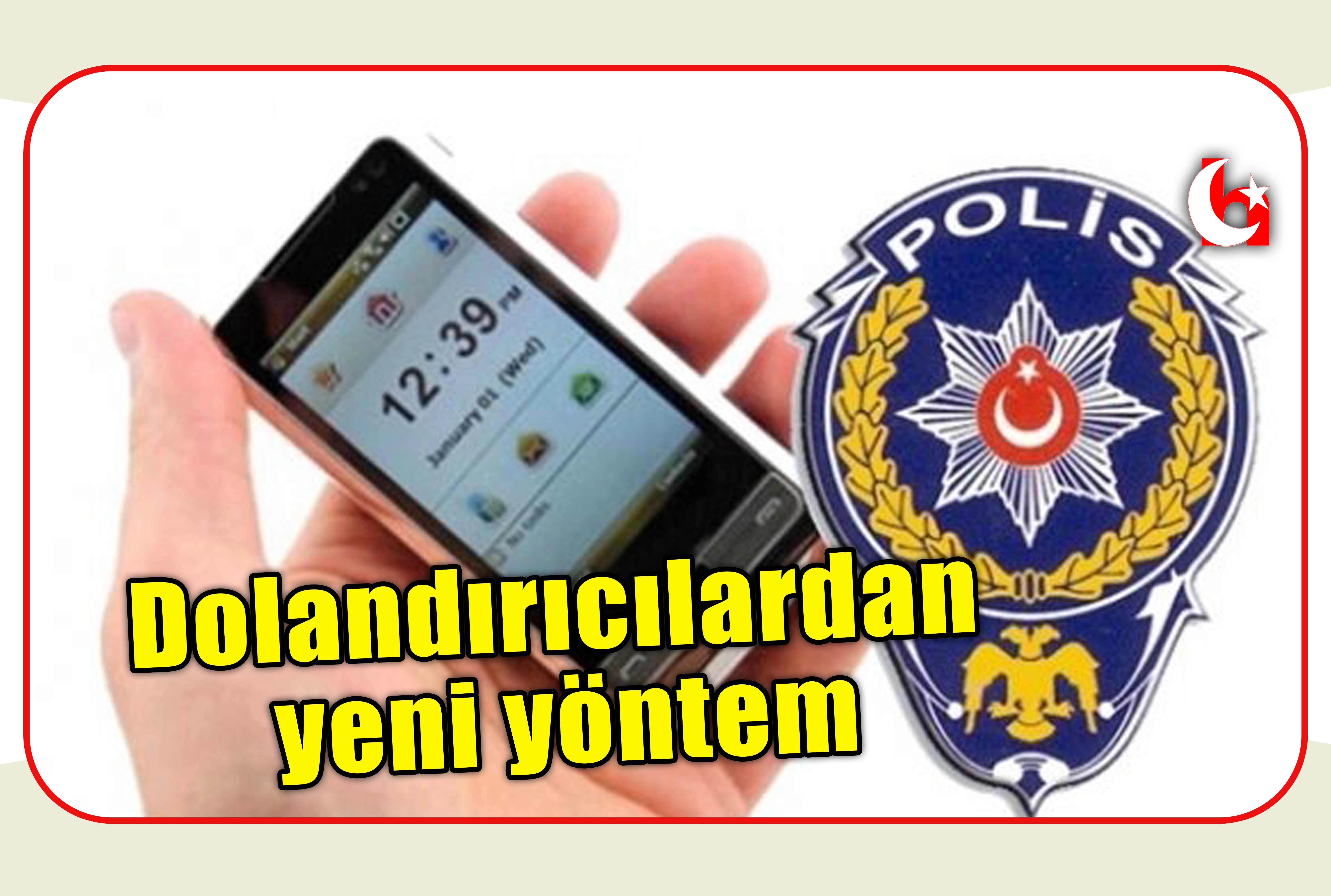 Dolandırıcılardan yeni y&ouml;ntem