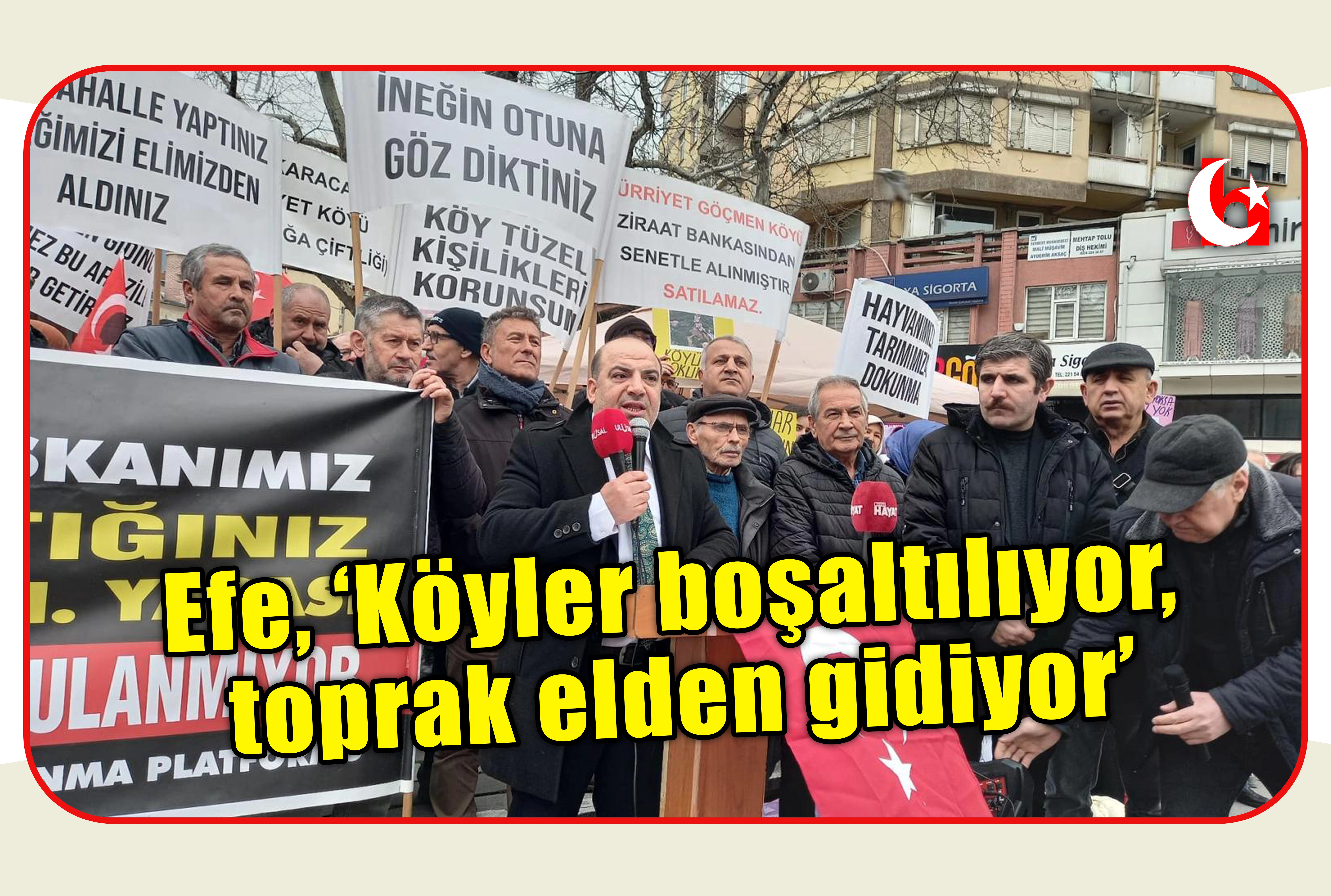 Efe, &lsquo;K&ouml;yler boşaltılıyor, toprak elden gidiyor&rsquo;