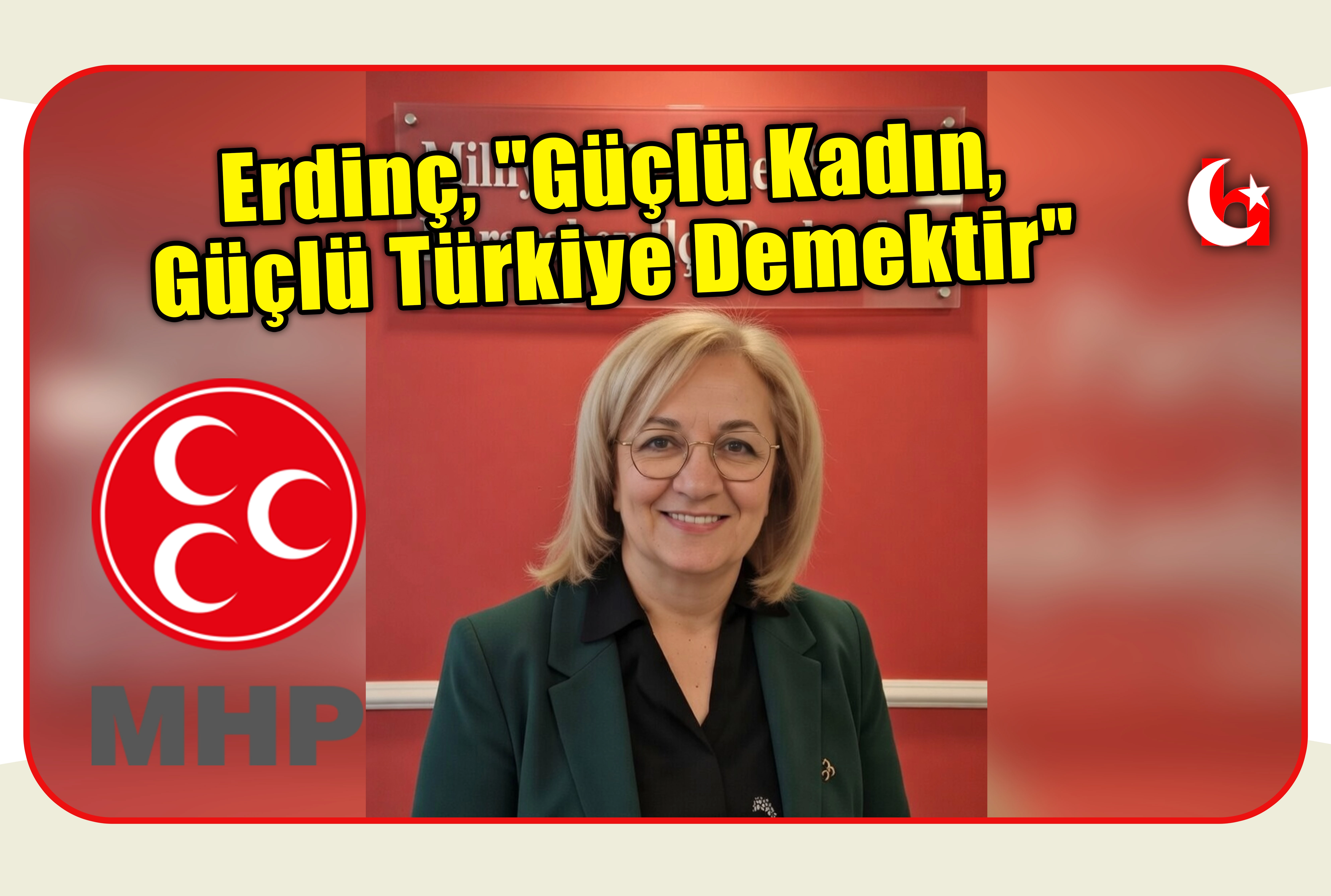  Erdin&ccedil;, "G&uuml;&ccedil;l&uuml; Kadın, G&uuml;&ccedil;l&uuml; T&uuml;rkiye Demektir"