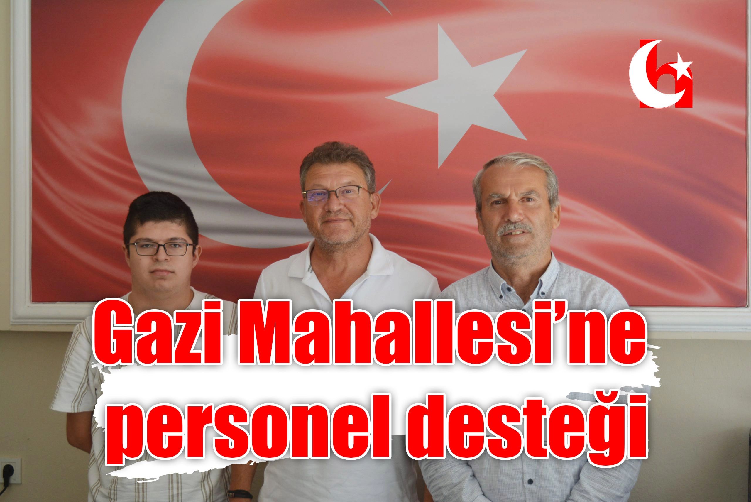 Gazi Mahallesi’ne personel desteği
