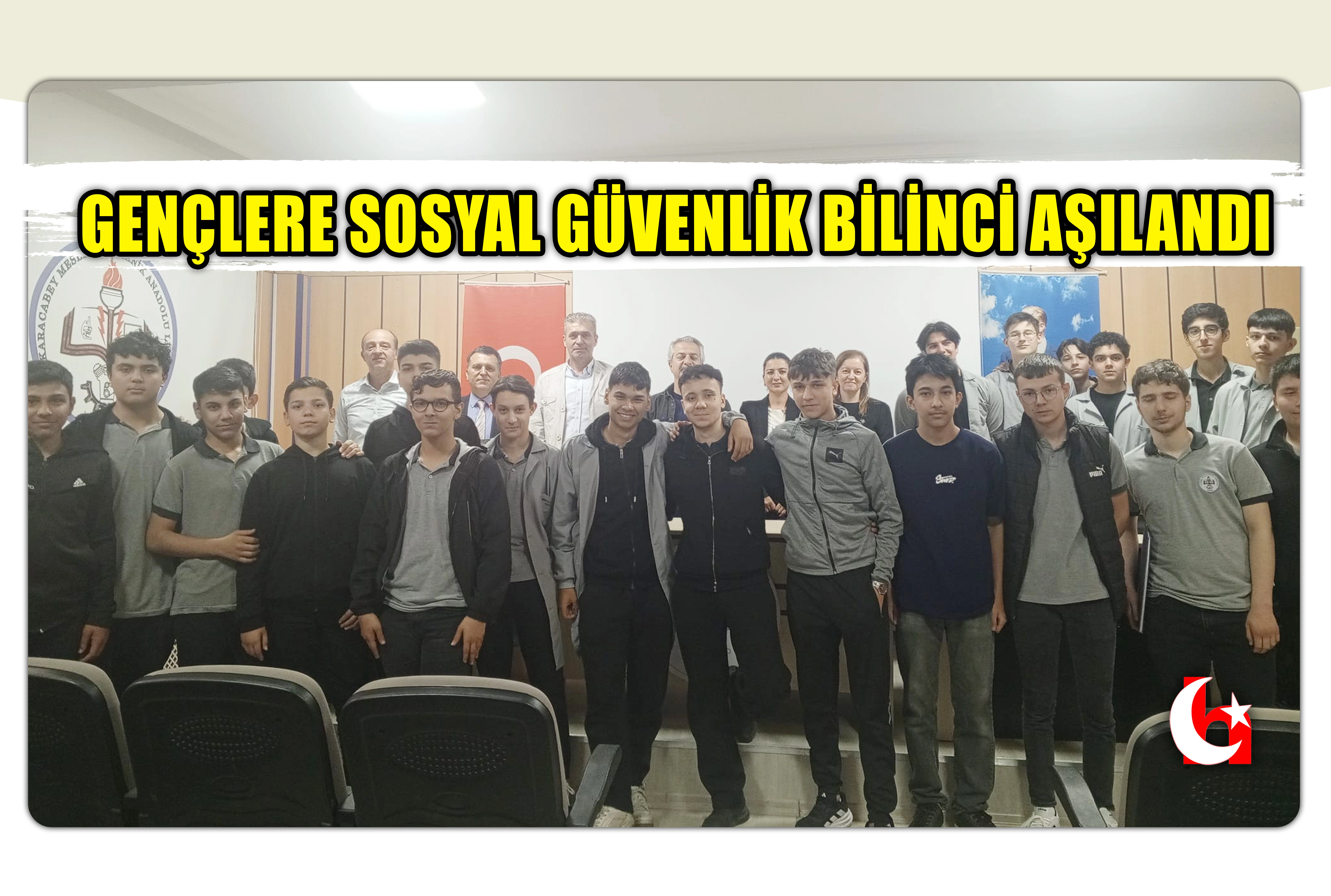 GEN&Ccedil;LERE SOSYAL G&Uuml;VENLİK BİLİNCİ AŞILANDI