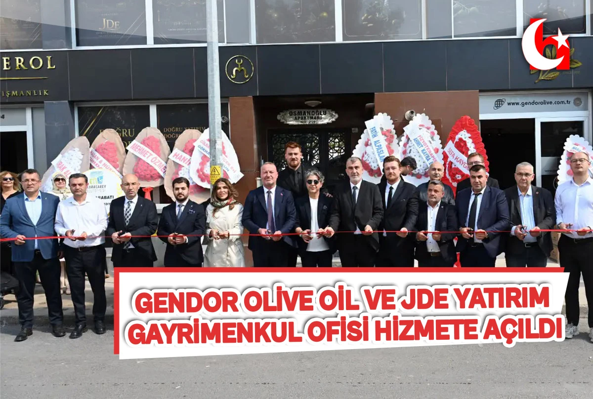 GENDOR OLİVE OİL VE JDE YATIRIM GAYRİMENKUL OFİSİ HİZMETE A&Ccedil;ILDI