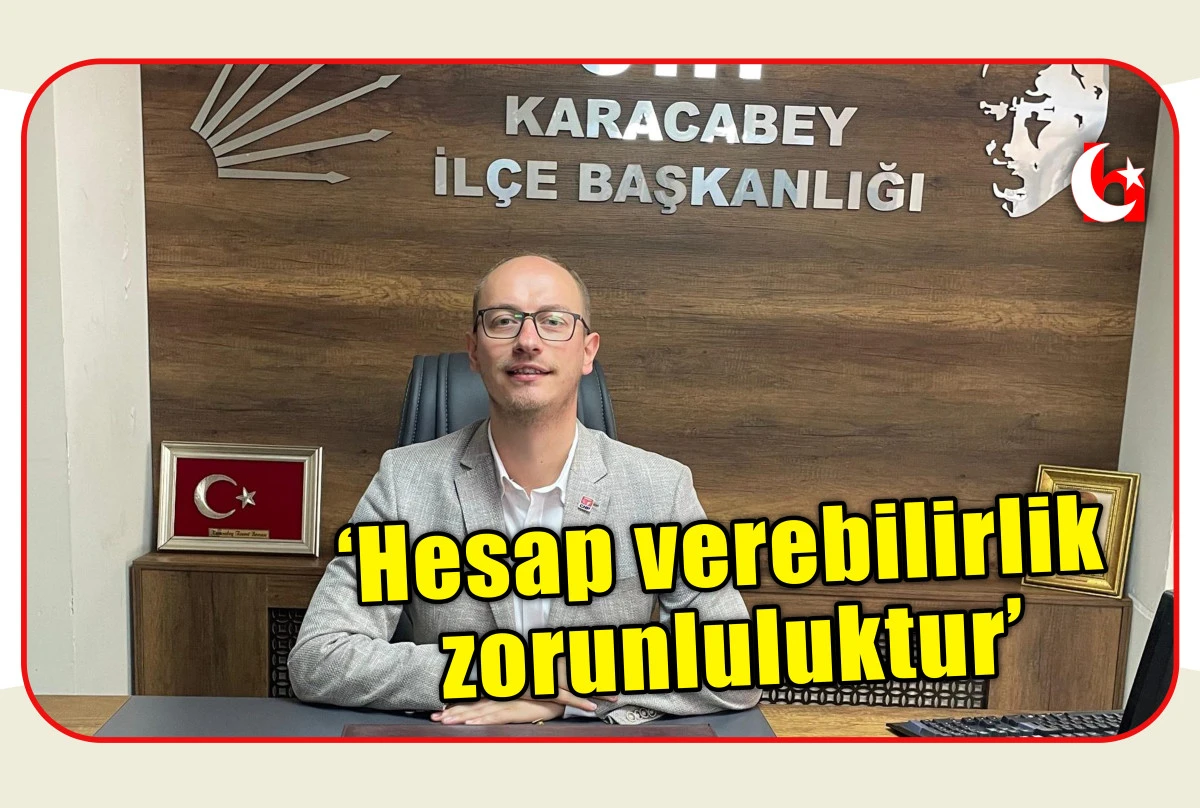 &lsquo;Hesap verebilirlik zorunluluktur&rsquo;