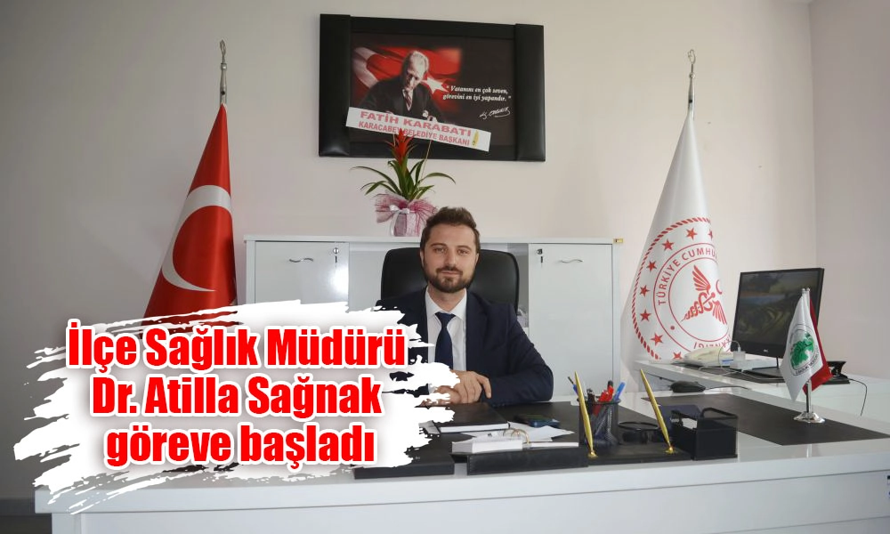 İlçe Sağlık Müdürü Dr. Atilla Sağnak göreve başladı