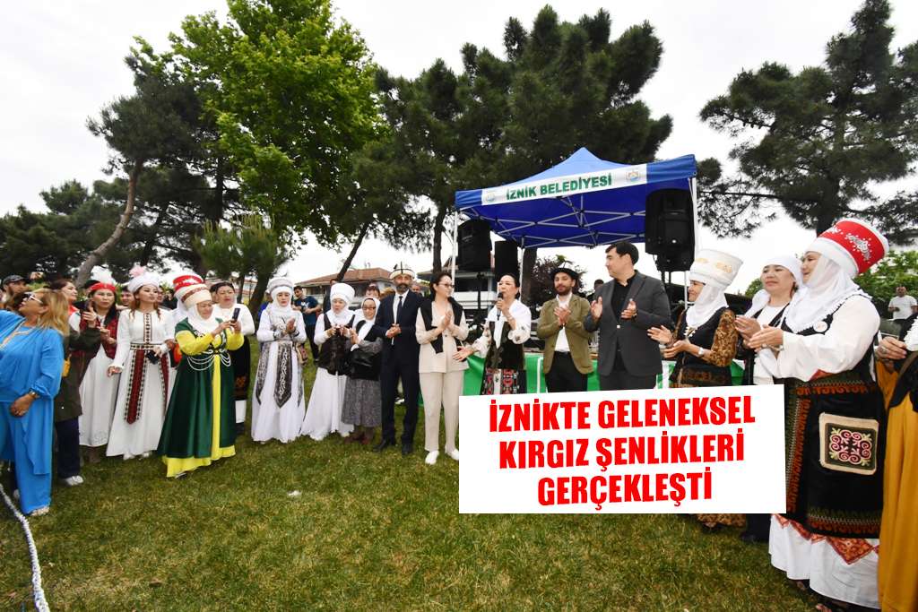 İZNİKTE GELENEKSEL KIRGIZ ŞENLİKLERİ GERÇEKLEŞTİ