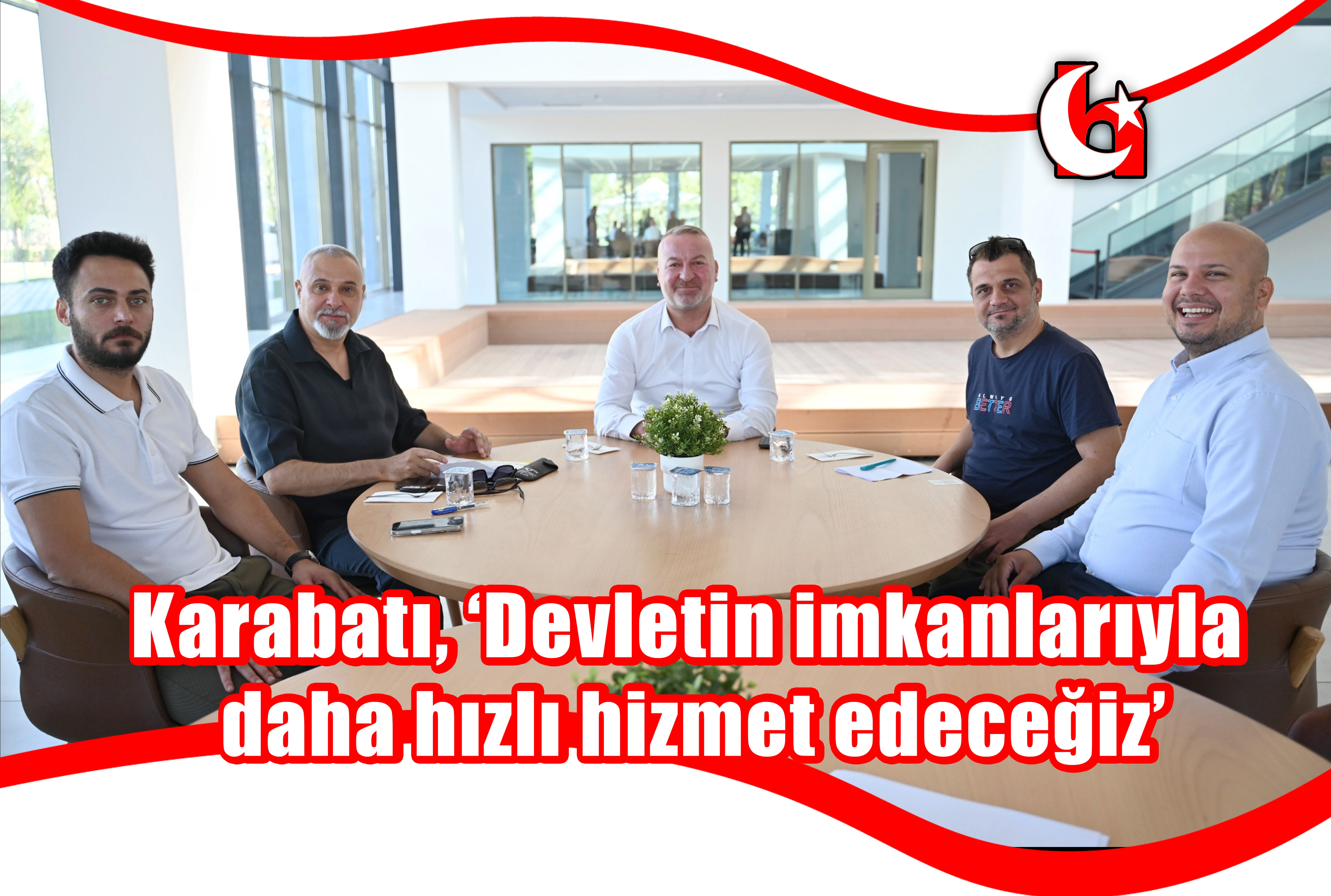 Karabatı, ‘Devletin imkanlarıyla daha hızlı hizmet edeceğiz’