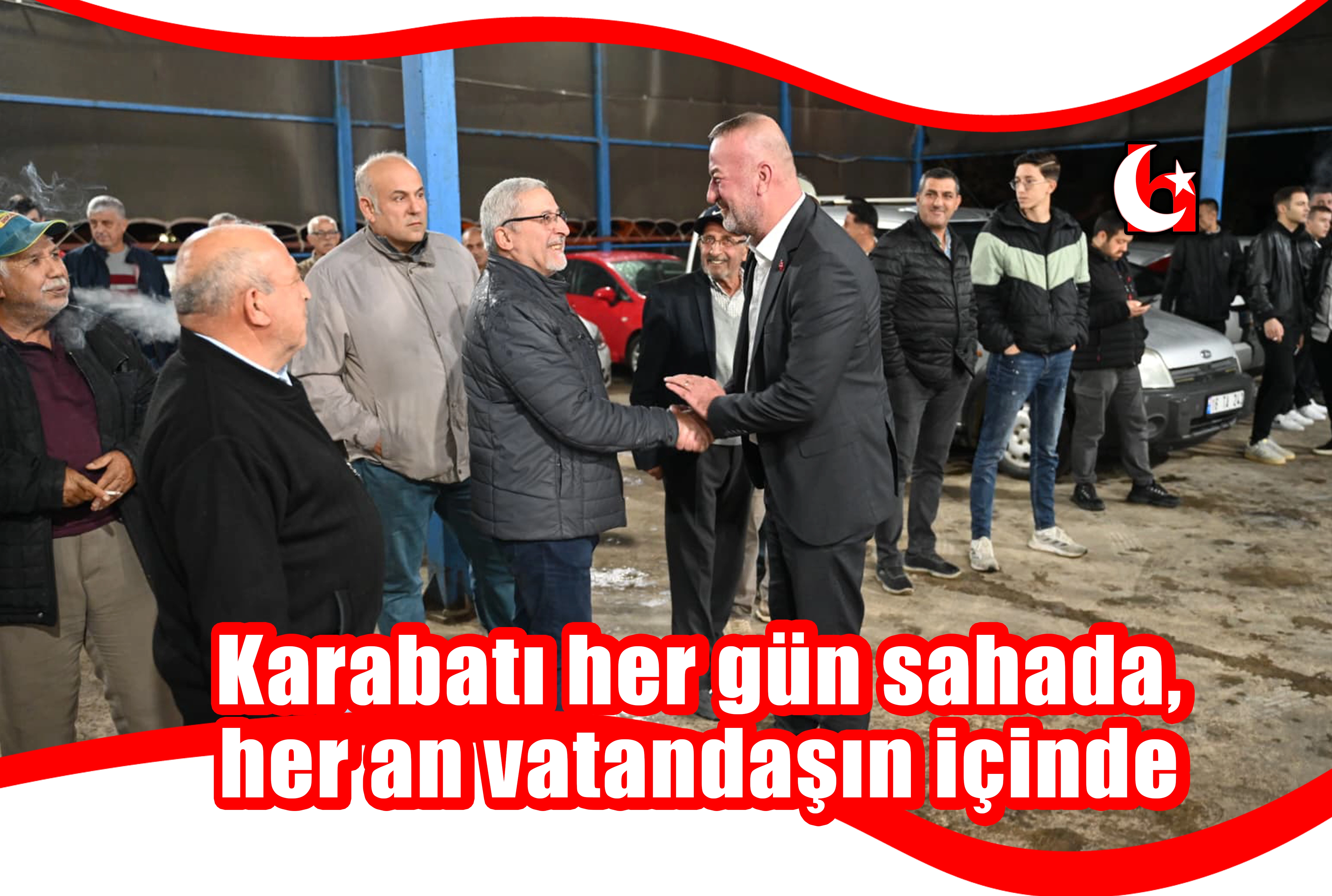  Karabatı her gün sahada,  her an vatandaşın içinde