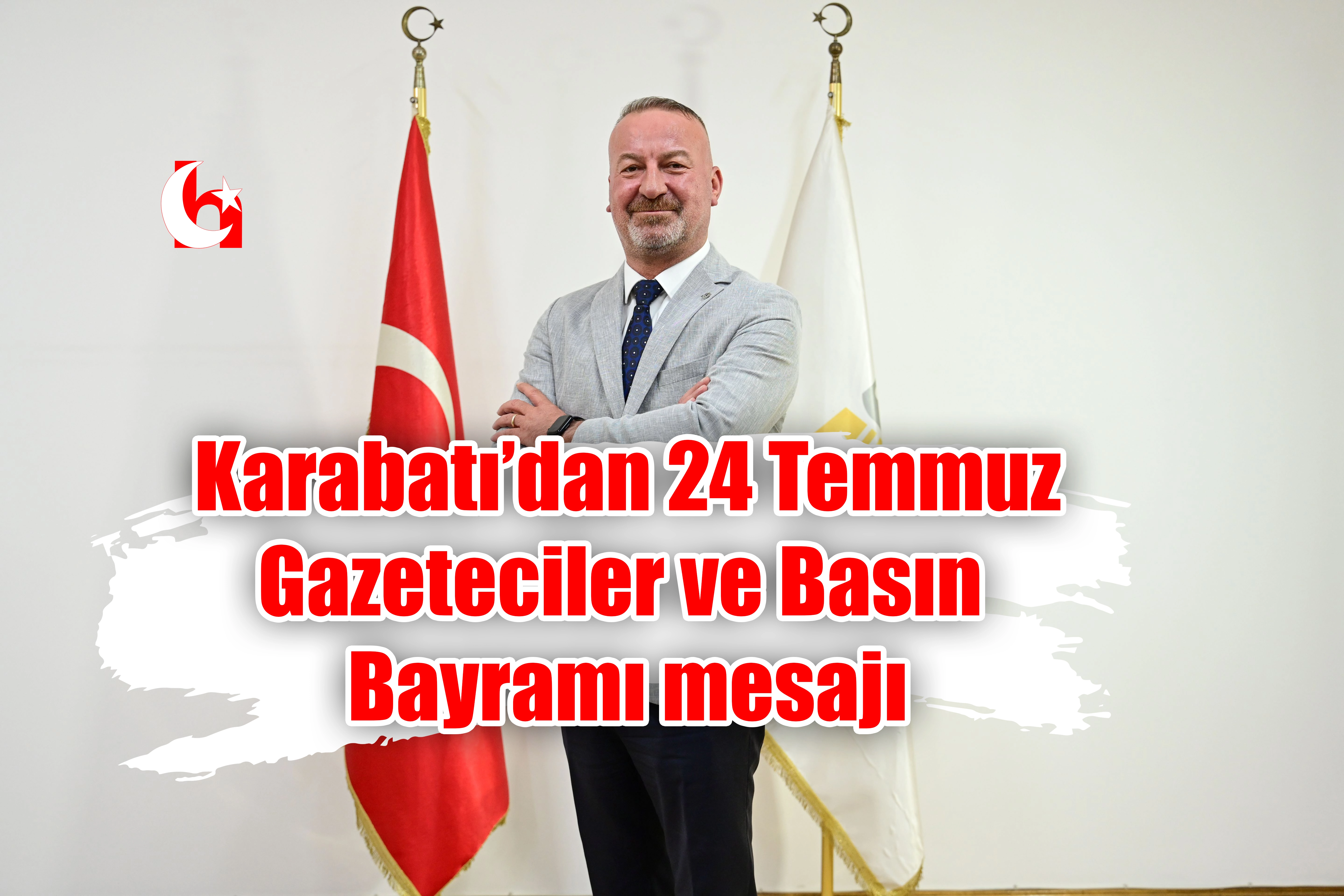  Karabatı’dan 24 Temmuz Gazeteciler ve Basın Bayramı mesajı
