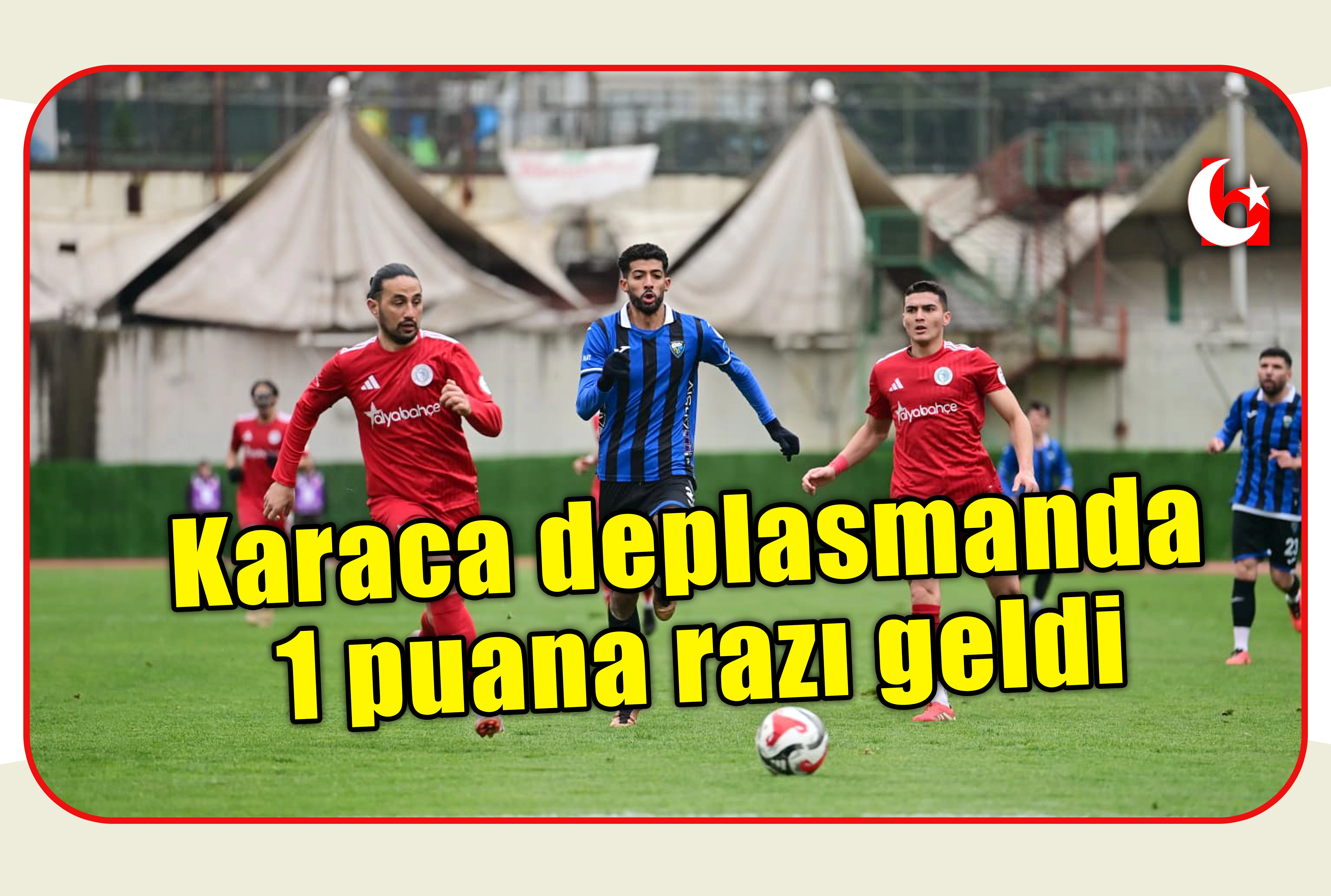 Karaca deplasmanda 1 puana razı geldi