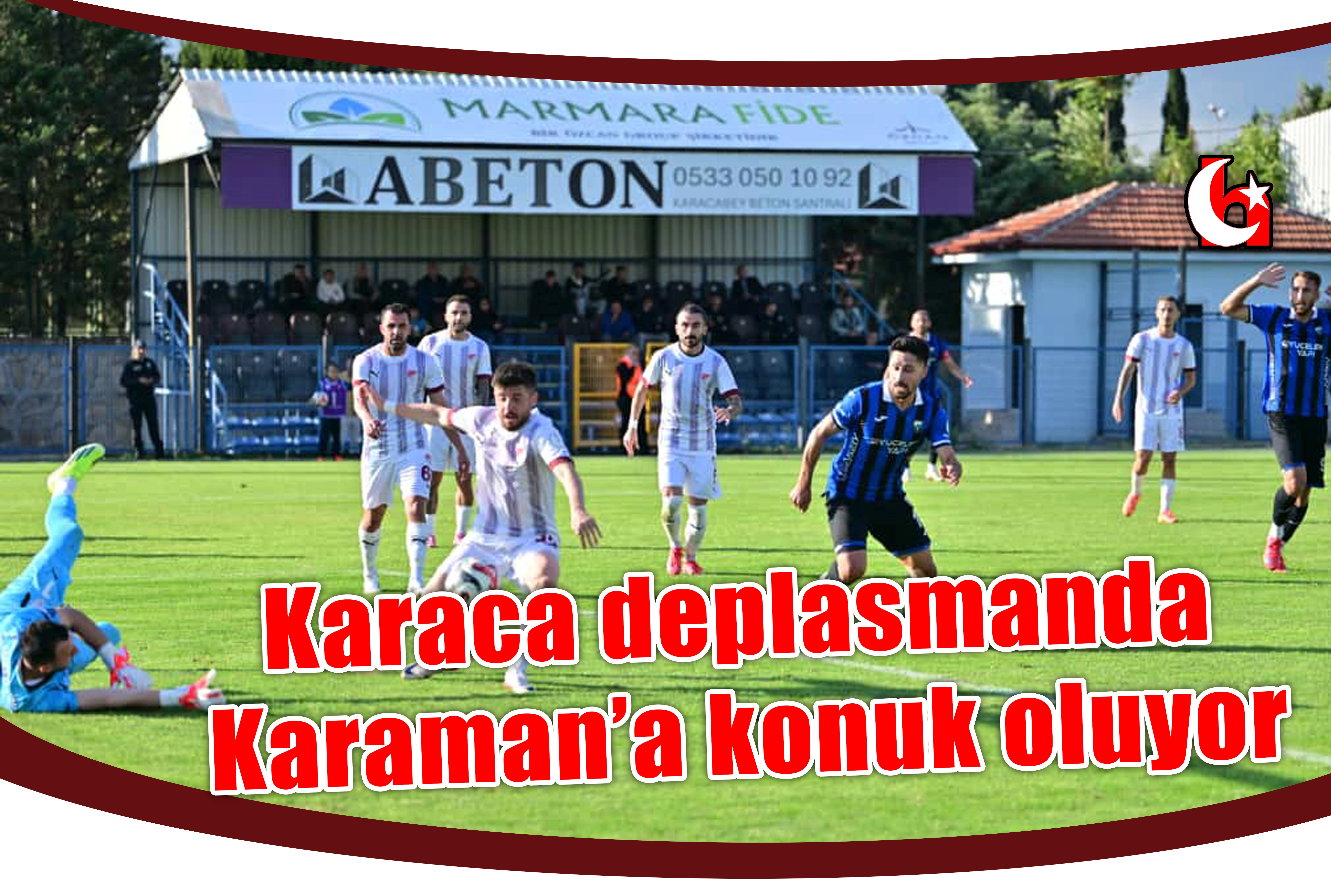 Karaca deplasmanda Karaman’a konuk oluyor