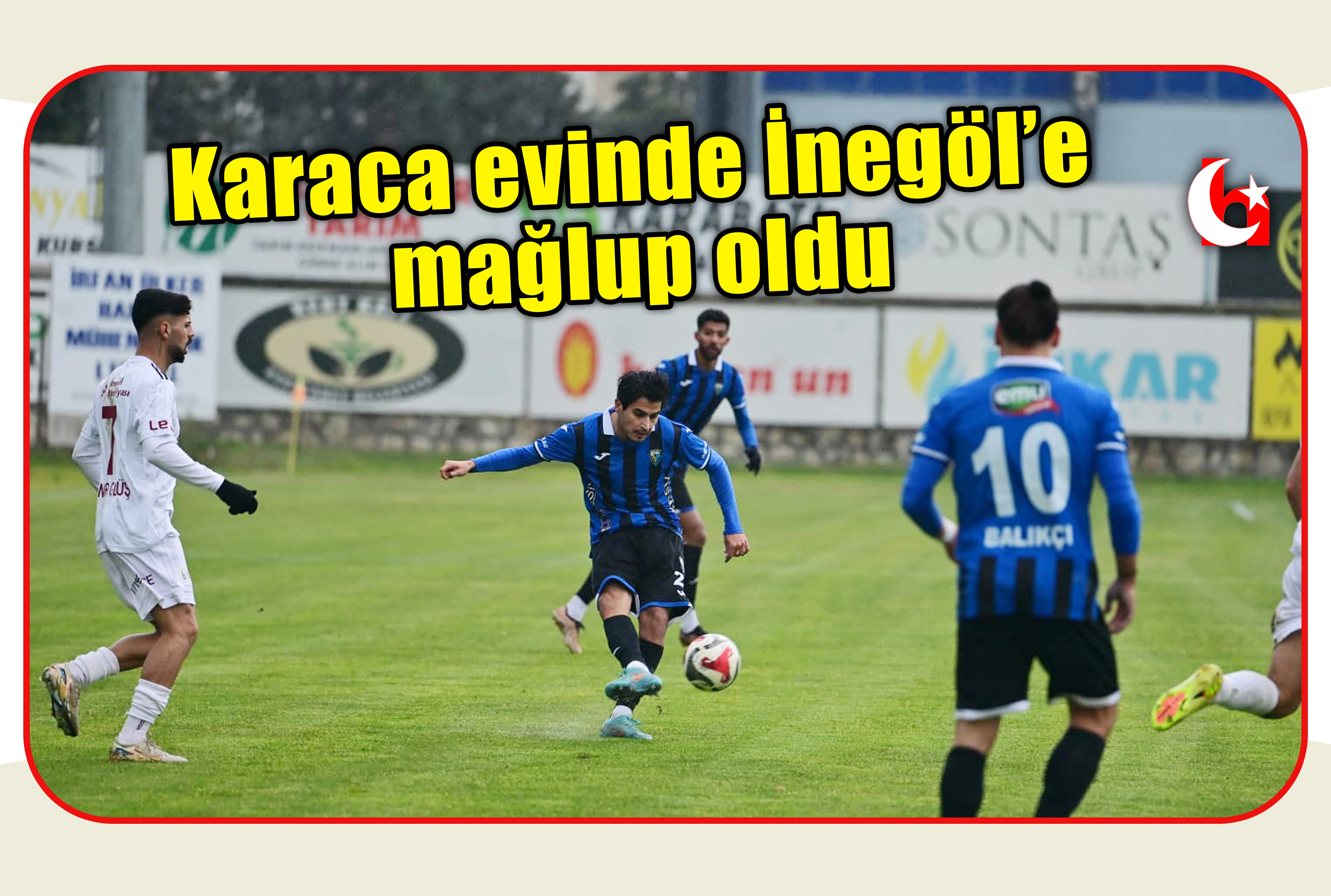 Karaca evinde İneg&ouml;l&rsquo;e mağlup oldu