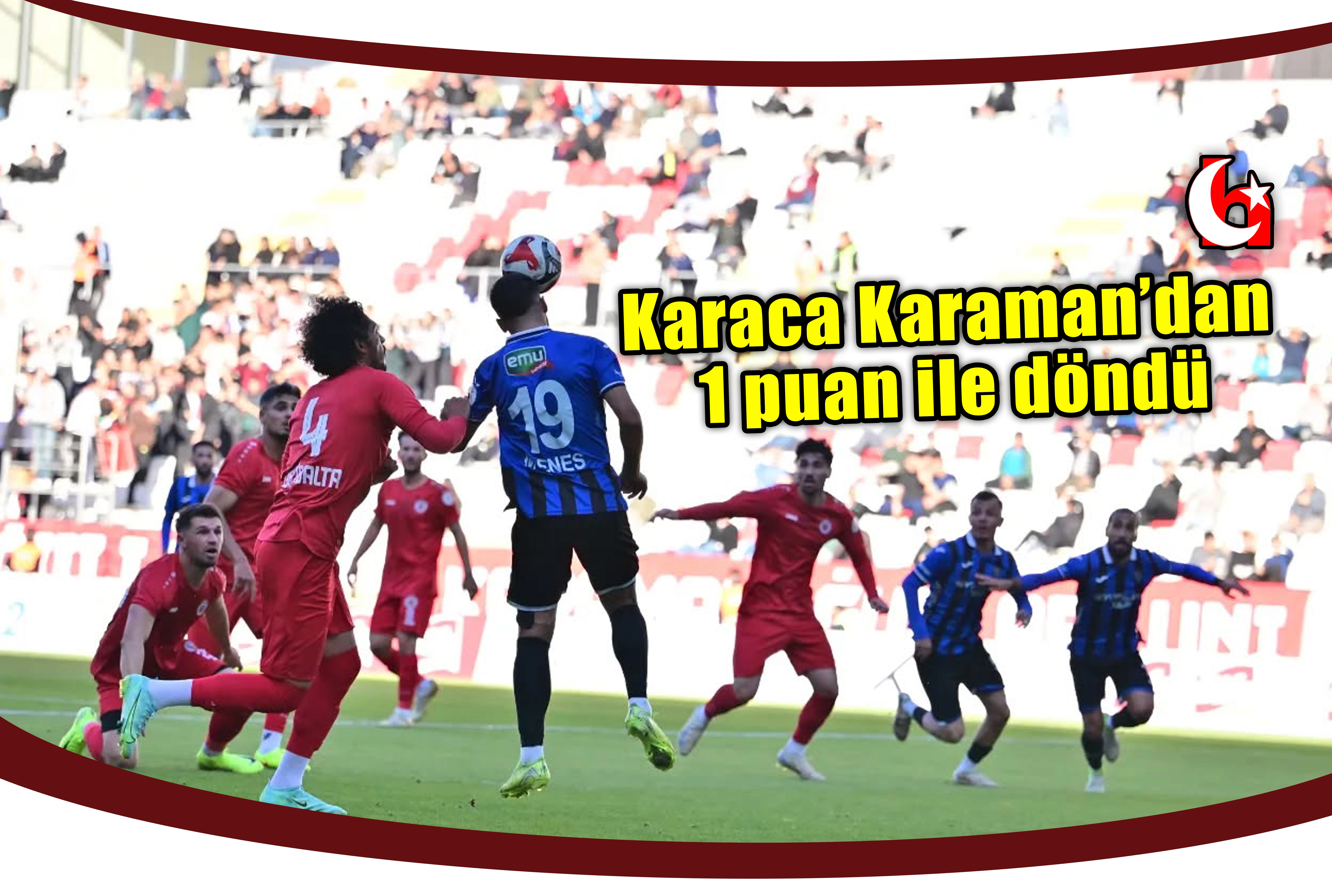 Karaca Karaman’dan 1 puan ile döndü