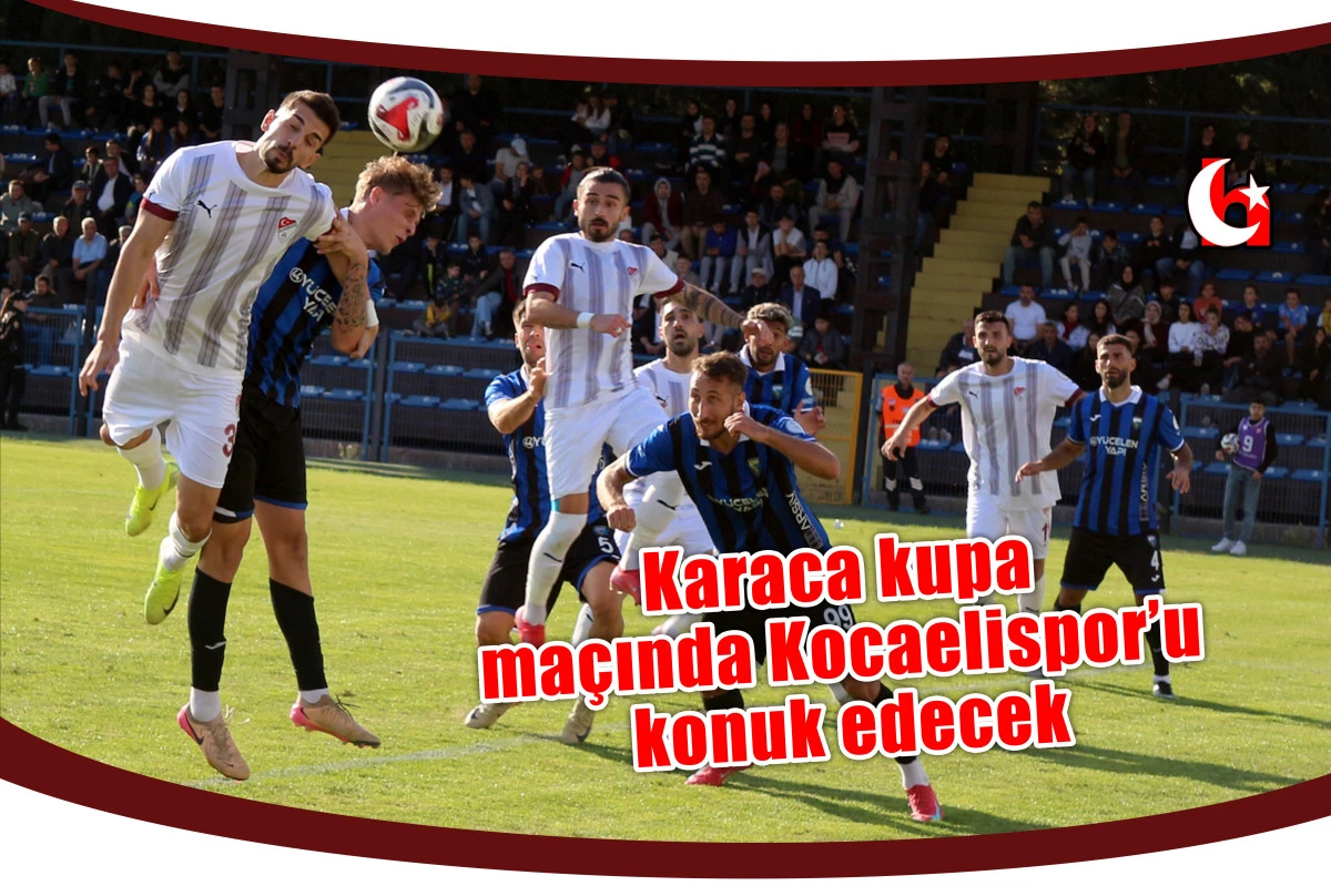 Karaca kupa maçında Kocaelispor’u konuk edecek