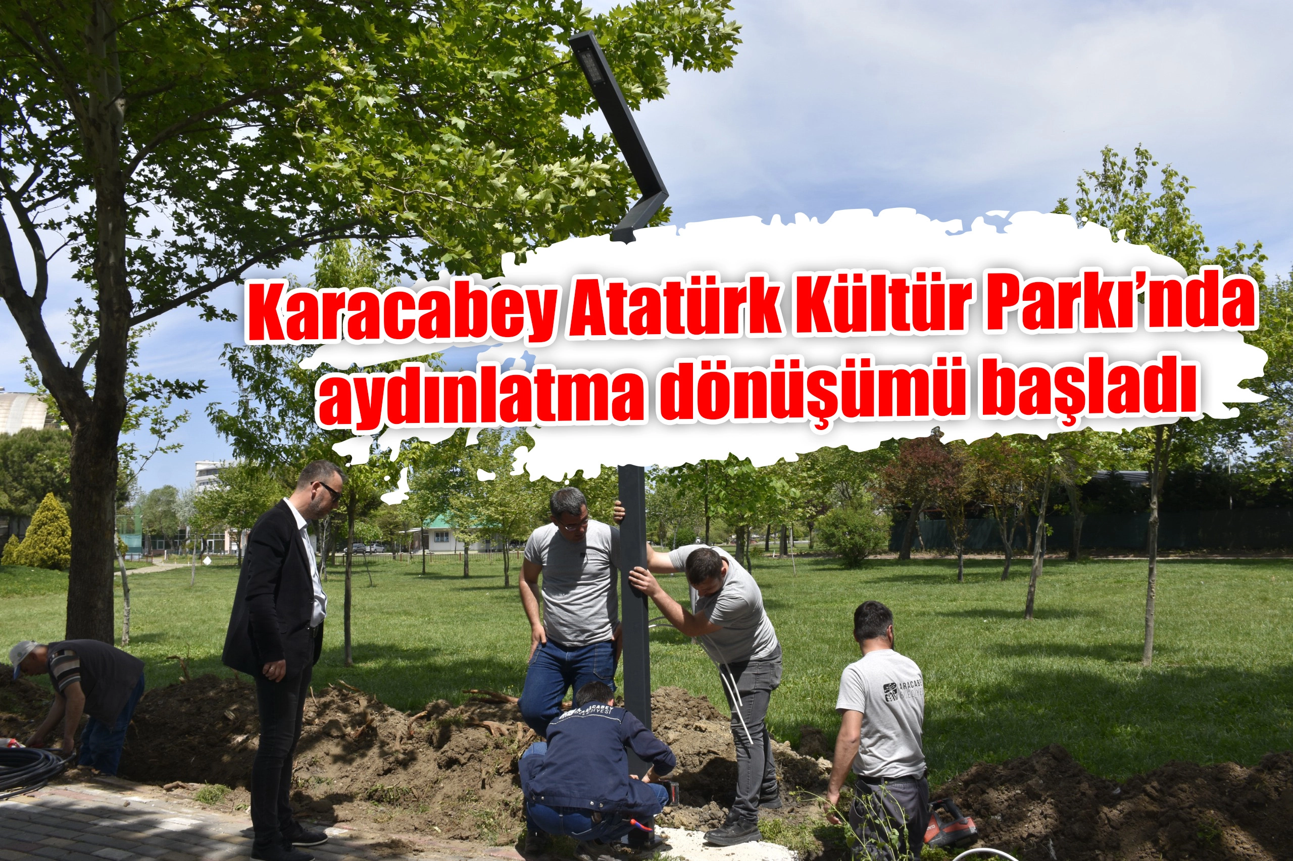 Karacabey Atatürk Kültür Parkı’nda aydınlatma dönüşümü başladı
