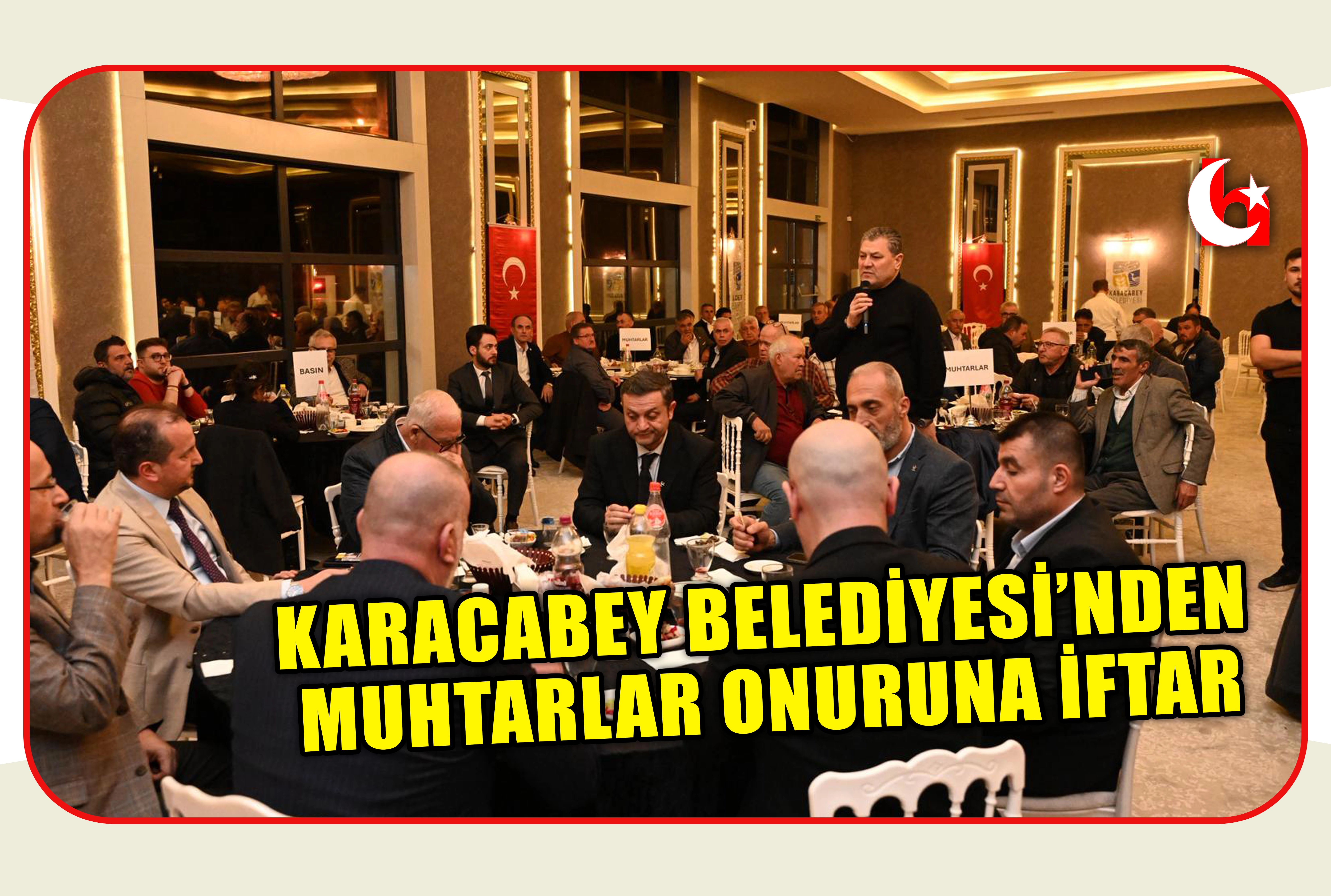 KARACABEY BELEDİYESİ&rsquo;NDEN MUHTARLAR ONURUNA İFTAR
