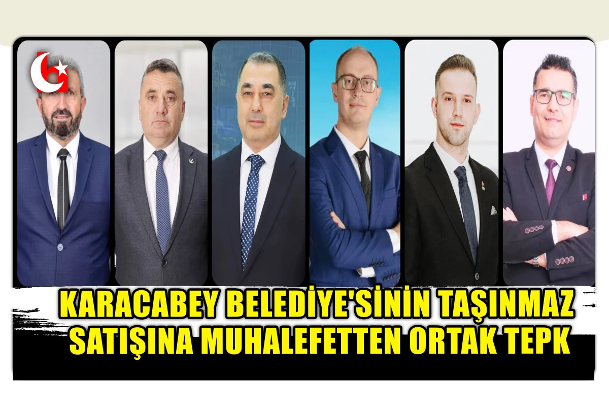 KARACABEY BELEDİYE'SİNİN TAŞINMAZ SATIŞINA MUHALEFETTEN ORTAK TEPK