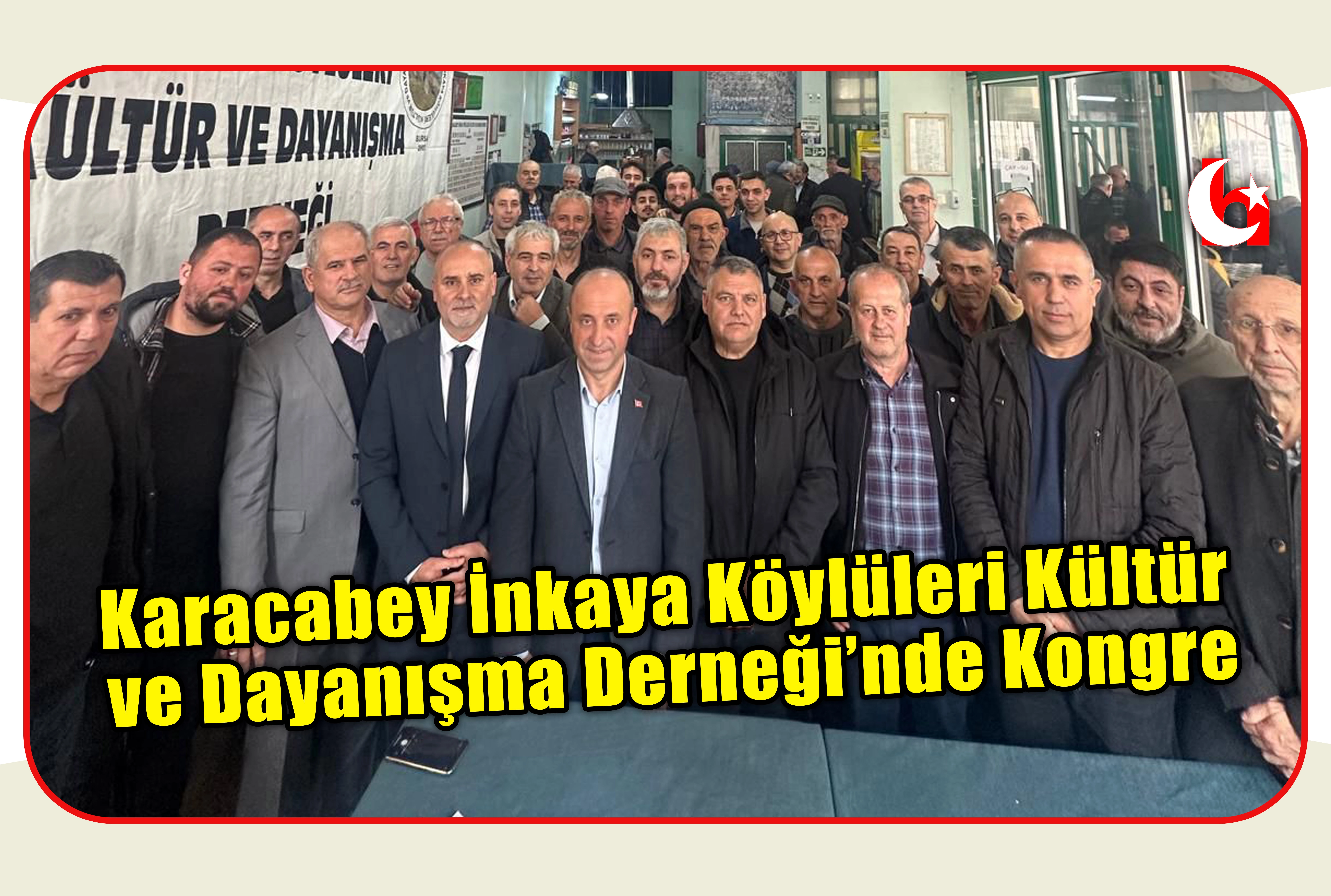 Karacabey İnkaya K&ouml;yl&uuml;leri K&uuml;lt&uuml;r  ve Dayanışma Derneği&rsquo;nde Kongre