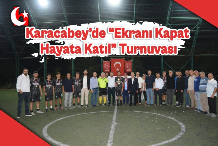 Karacabey&rsquo;de &ldquo;Ekranı Kapat  Hayata Katıl&rdquo; Turnuvası