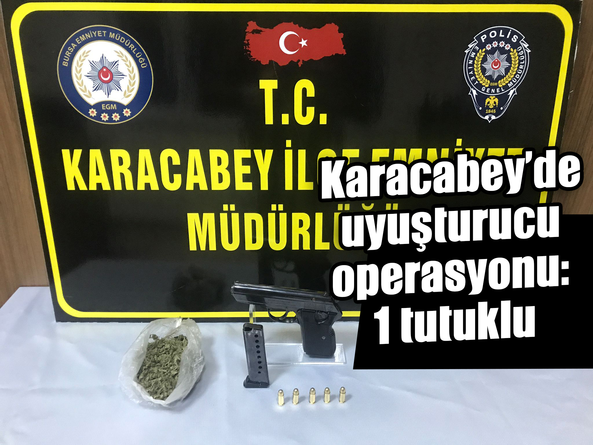 Karacabey’de uyuşturucu operasyonu: 1 tutuklu