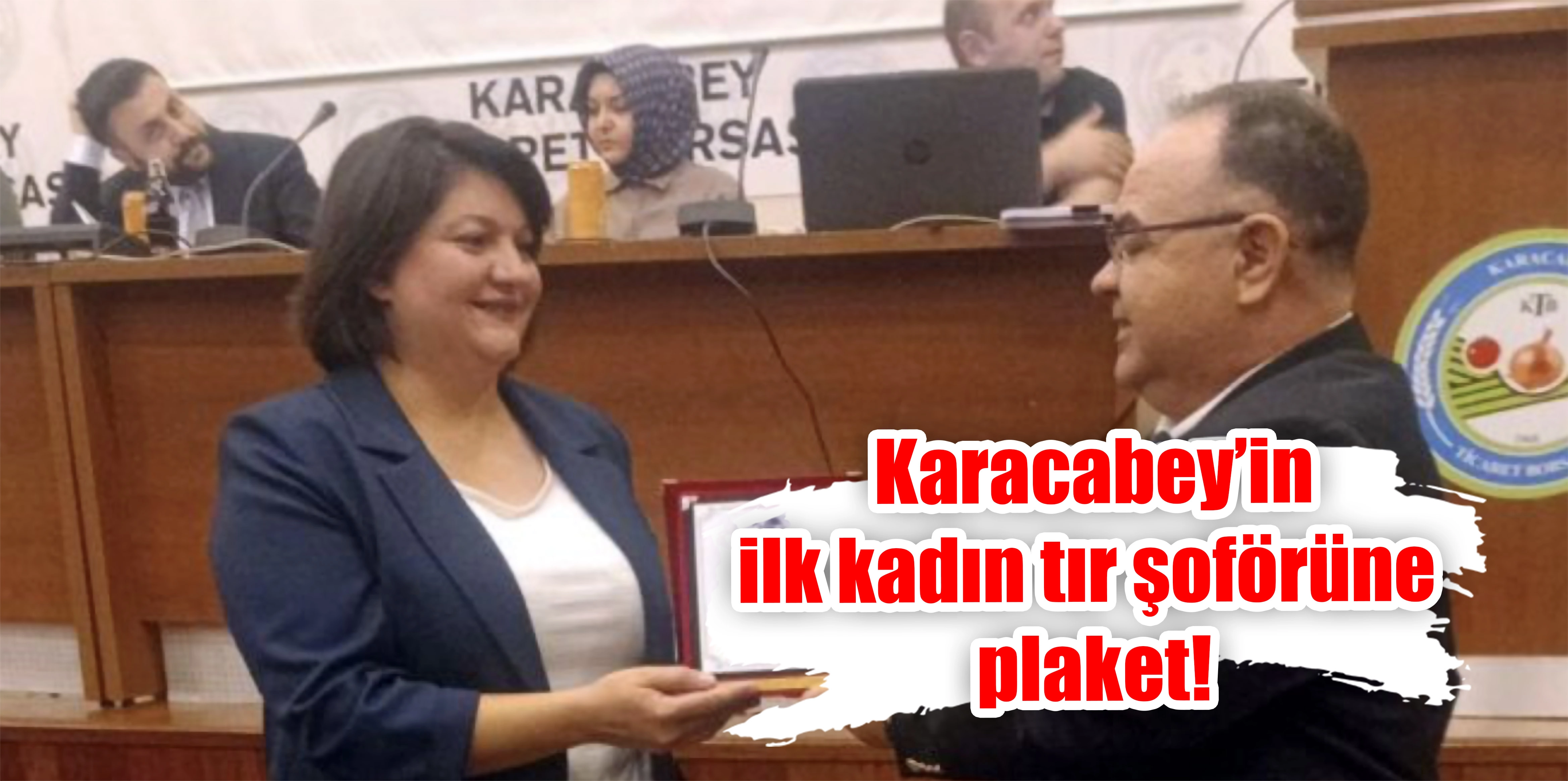 Karacabey’in ilk kadın tır şoförüne  plaket!