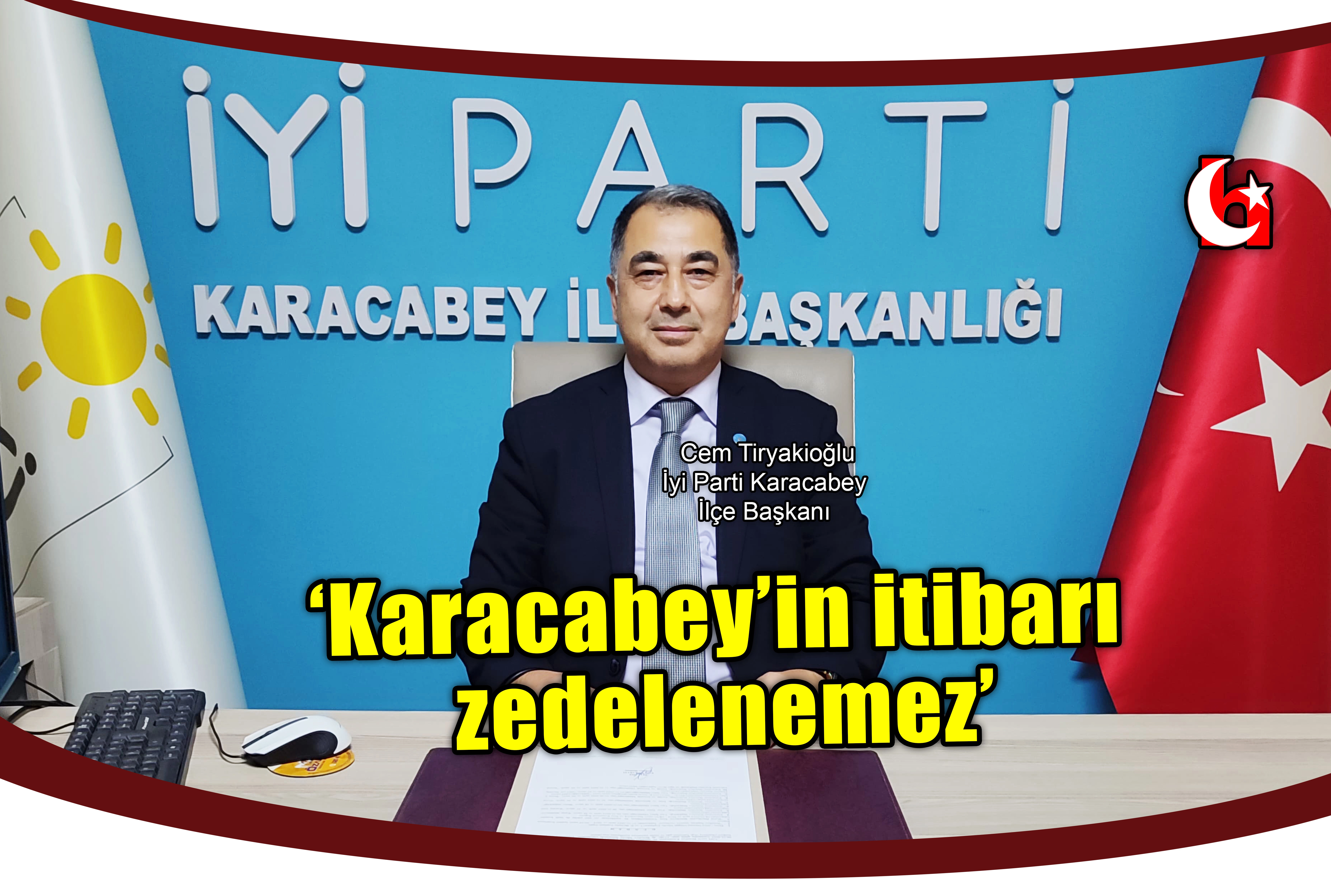 ‘Karacabey’in itibarı zedelenemez’