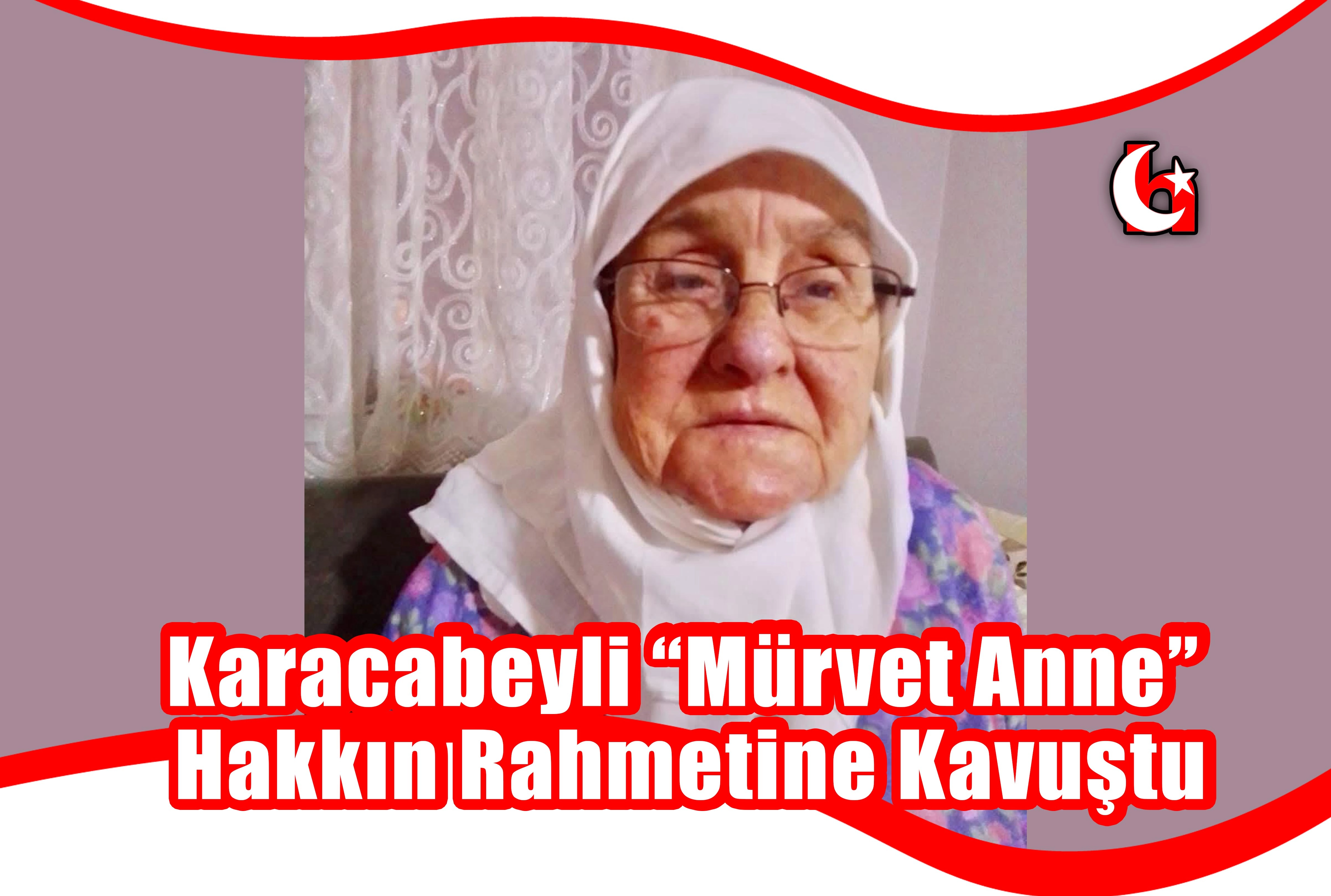 Karacabeyli “Mürvet Anne” Hakkın Rahmetine Kavuştu