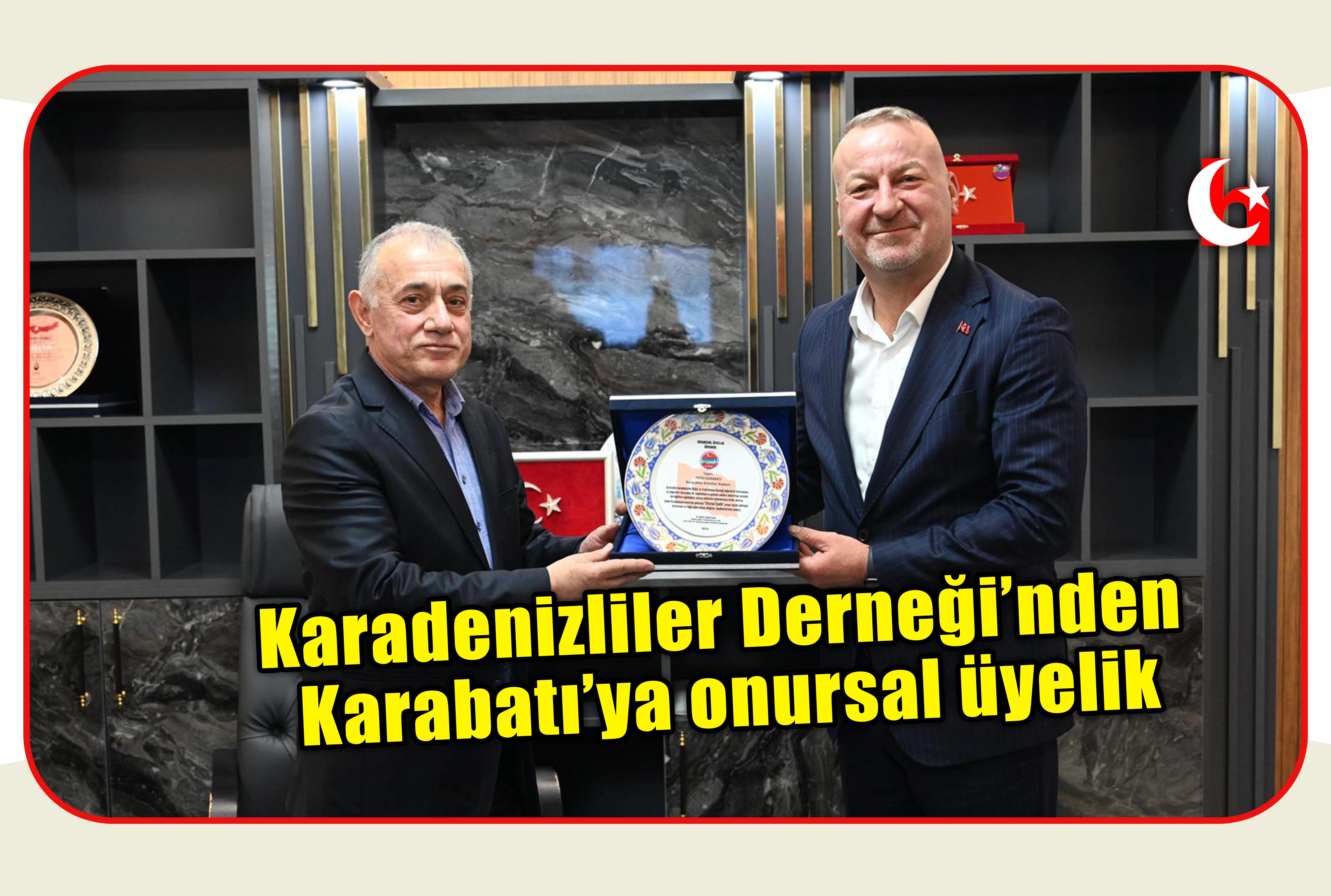 Karadenizliler Derneği&rsquo;nden Karabatı&rsquo;ya onursal &uuml;yelik