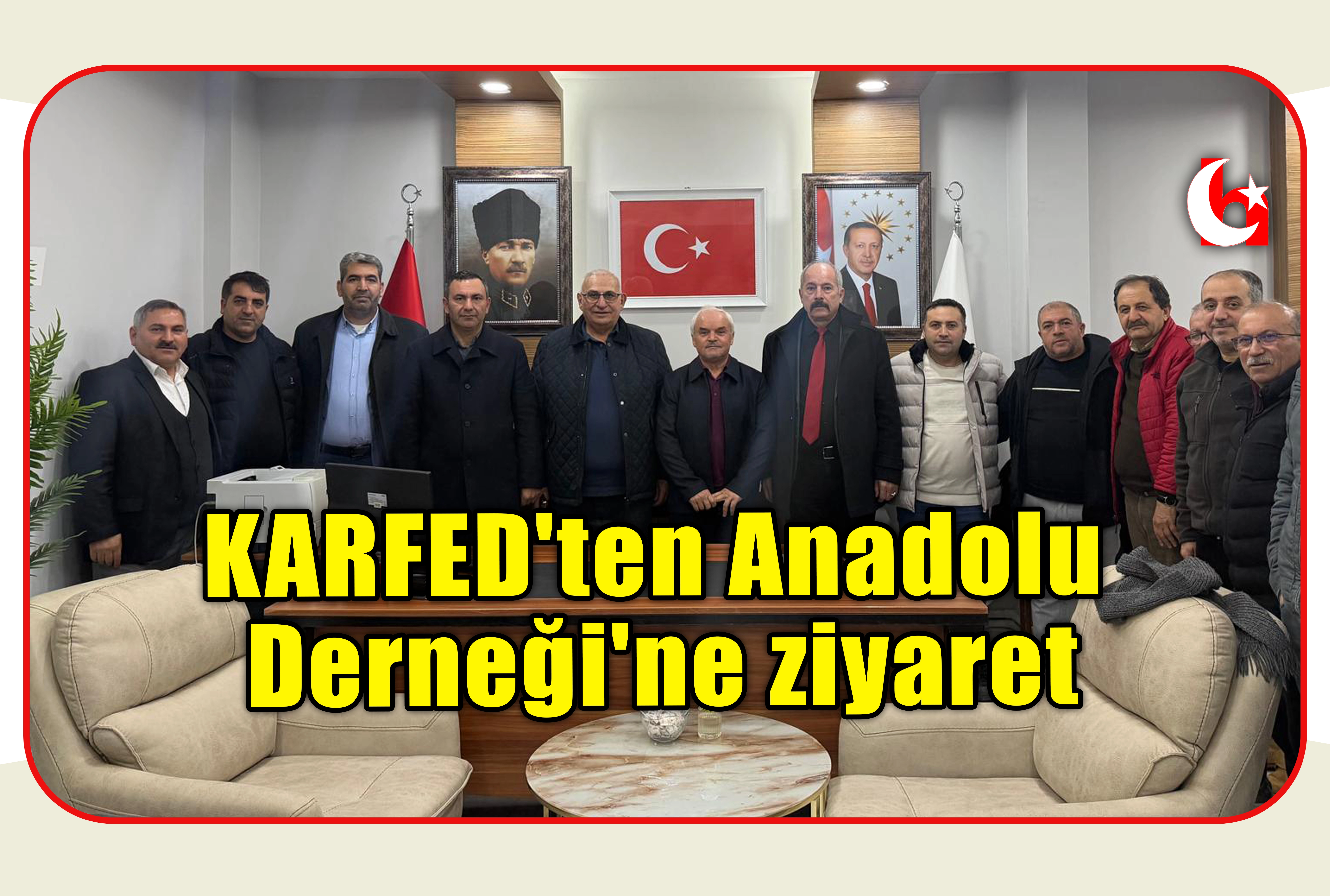 KARFED'ten Anadolu Derneği'ne ziyaret