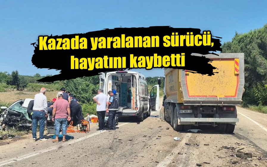 Kazada yaralanan sürücü, hayatını kaybetti