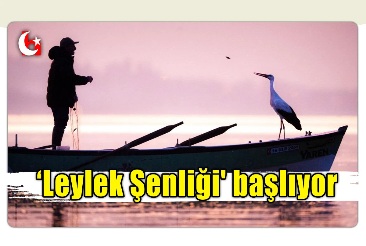 'Leylek Şenliği' başlıyor