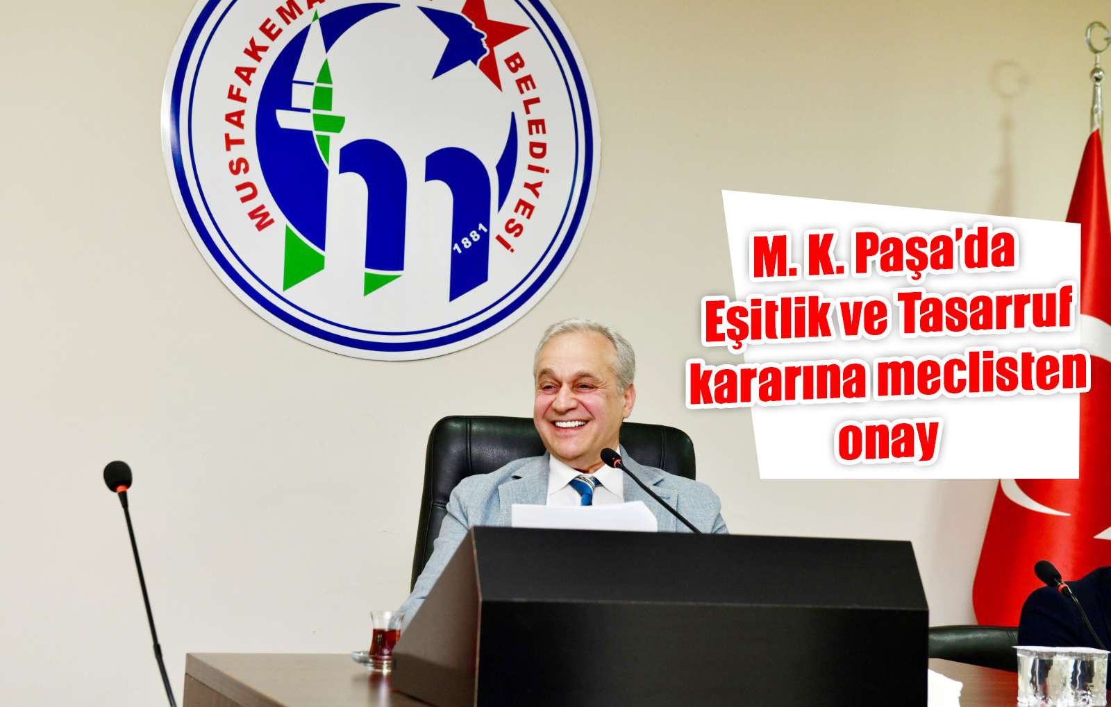 M. K. Paşa’da Eşitlik ve Tasarruf kararına meclisten onay